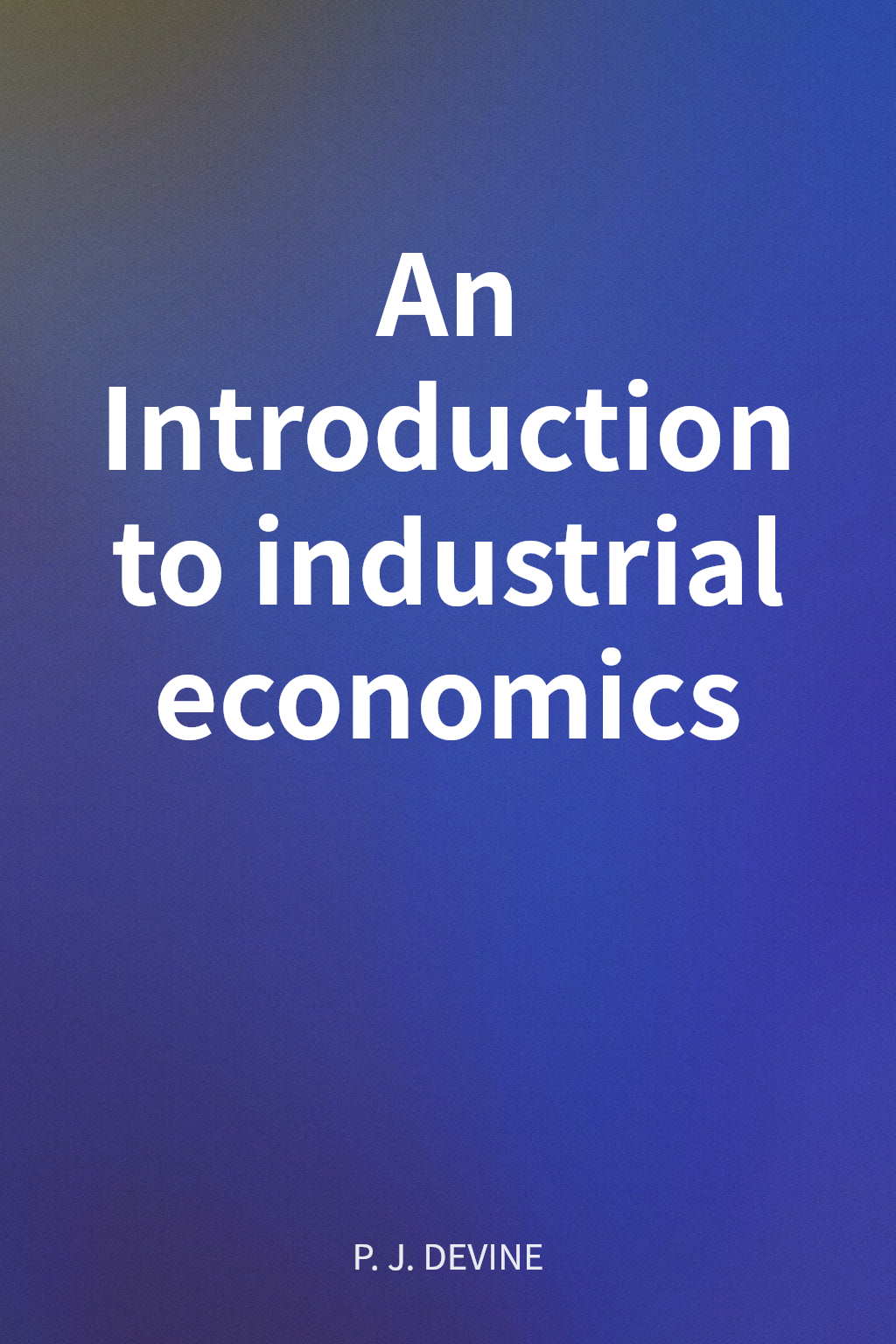 An Introduction to industrial economics cover