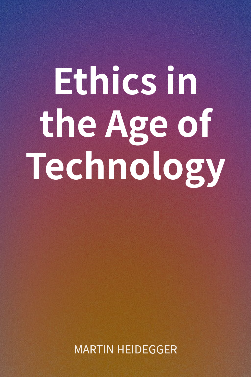 Ethics in the Age of Technology cover