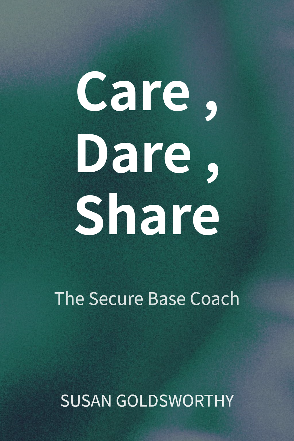 Care, Dare, Share cover