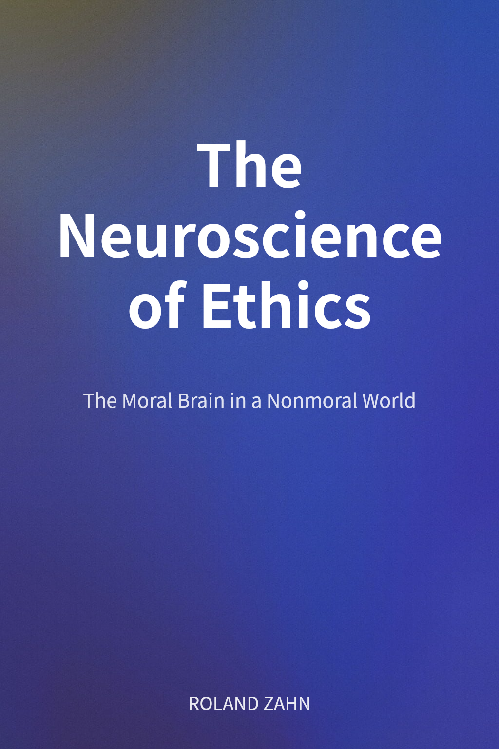 The Neuroscience of Ethics cover