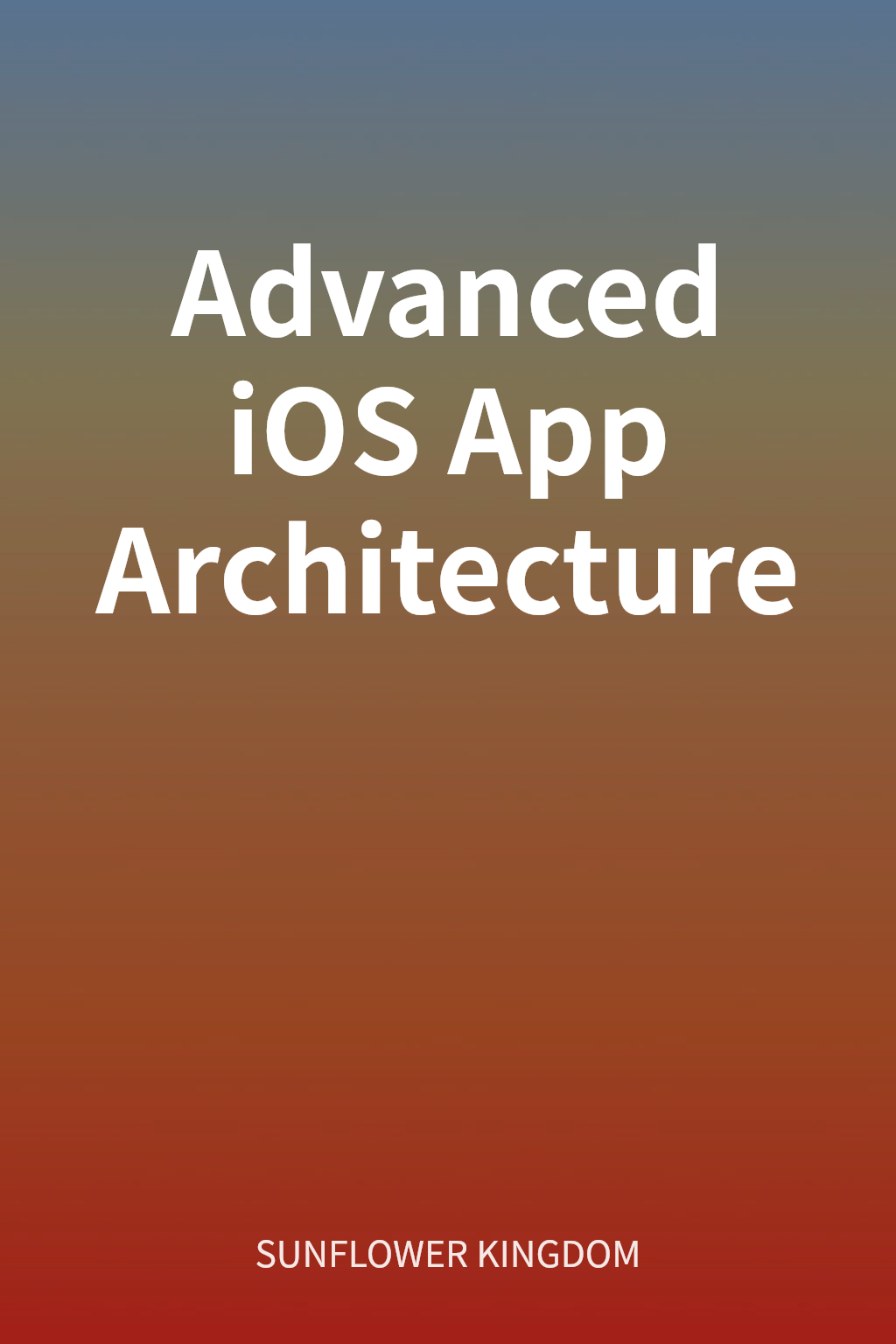 Advanced iOS App Architecture cover