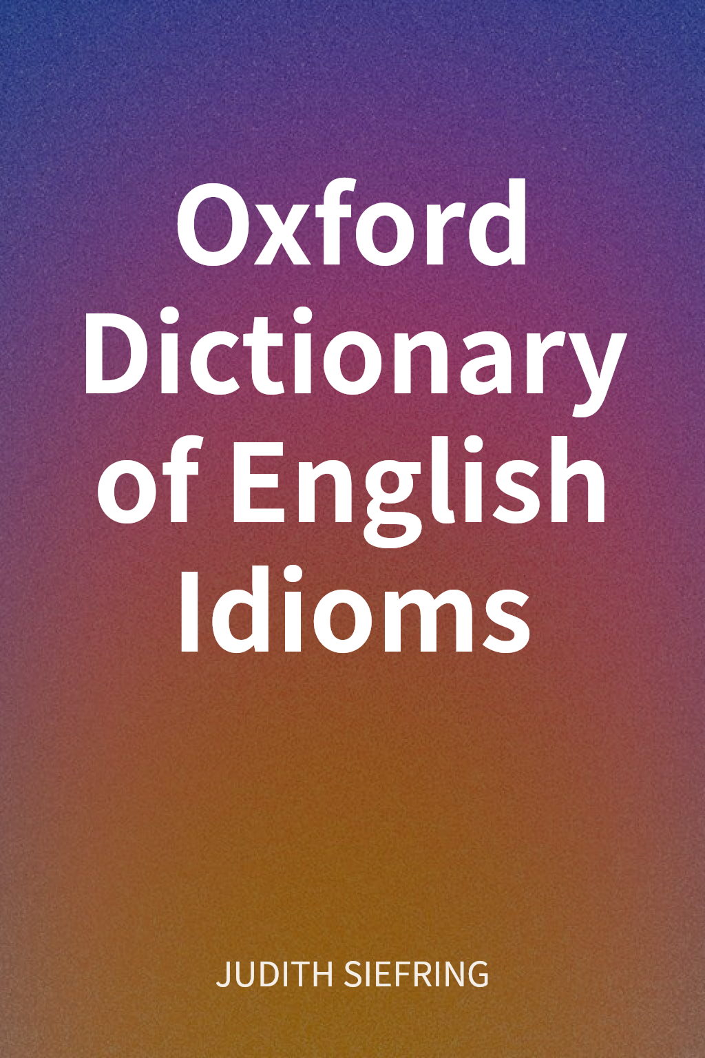 Oxford Dictionary of English Idioms cover