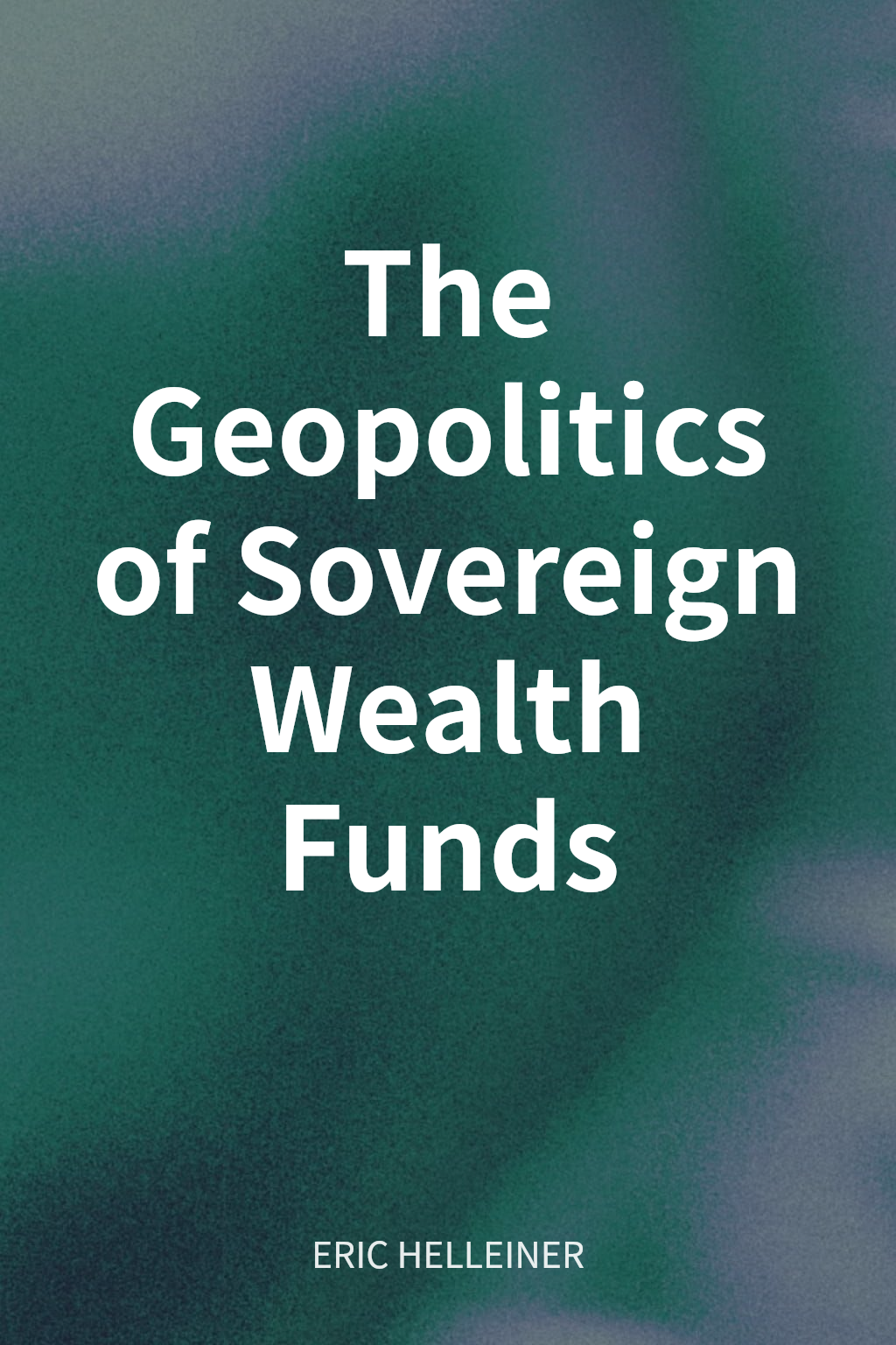 The Geopolitics of Sovereign Wealth Funds cover