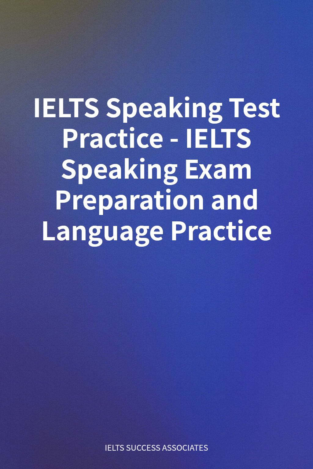 IELTS Speaking Test Practice - IELTS Speaking Exam Preparation and Language Practice cover
