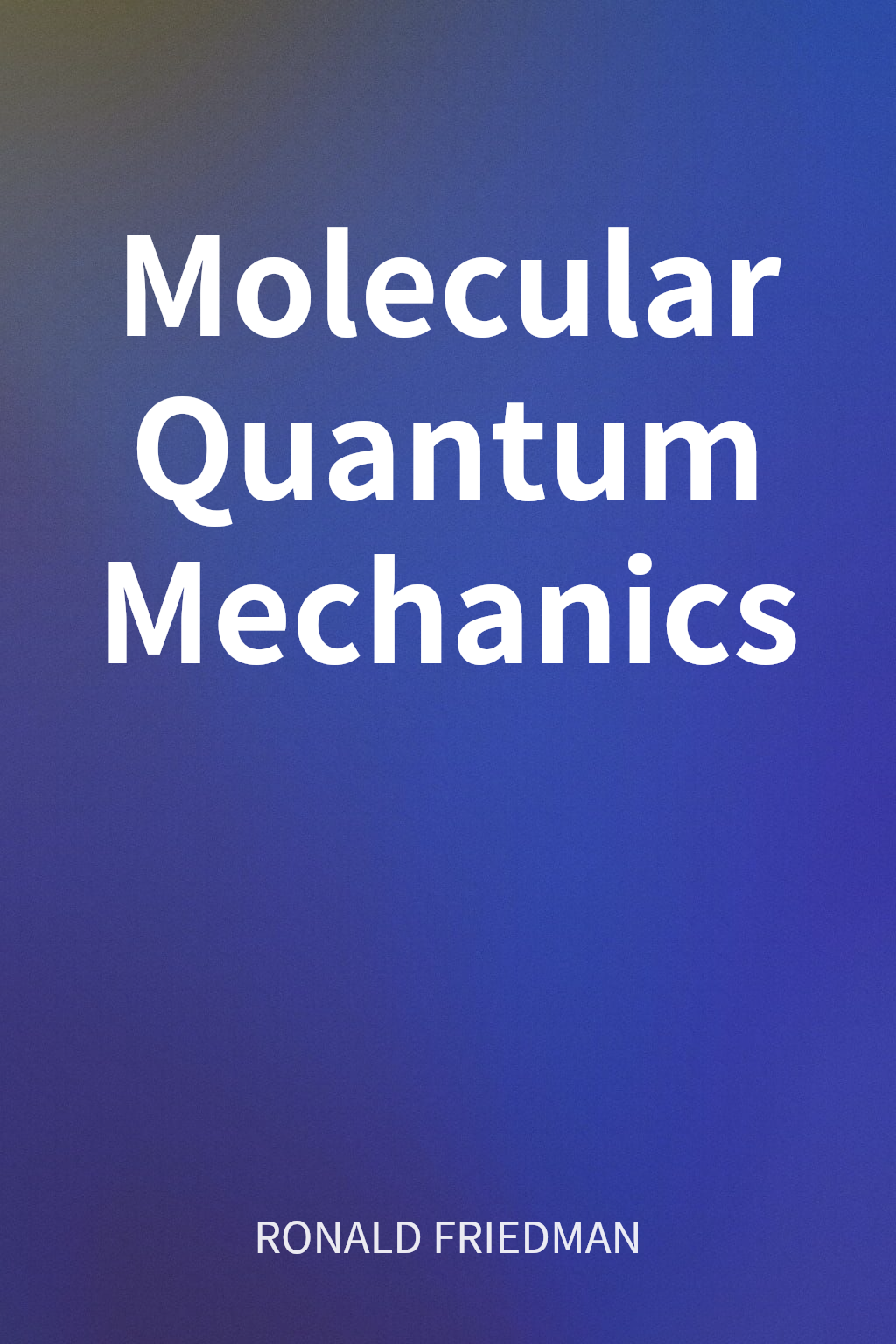 Molecular Quantum Mechanics cover