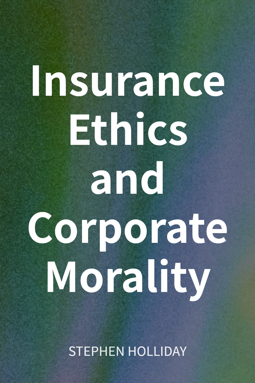 Insurance Ethics and Corporate Morality cover