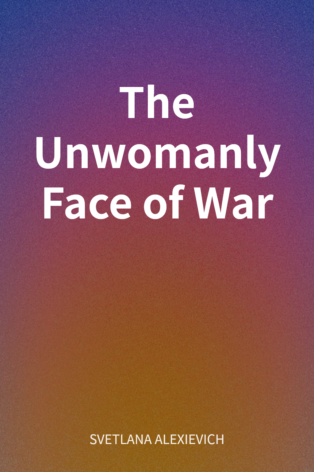 The Unwomanly Face of War cover