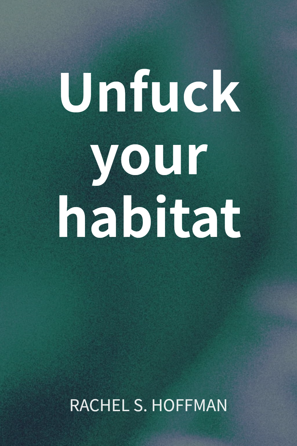 Unfuck your habitat cover