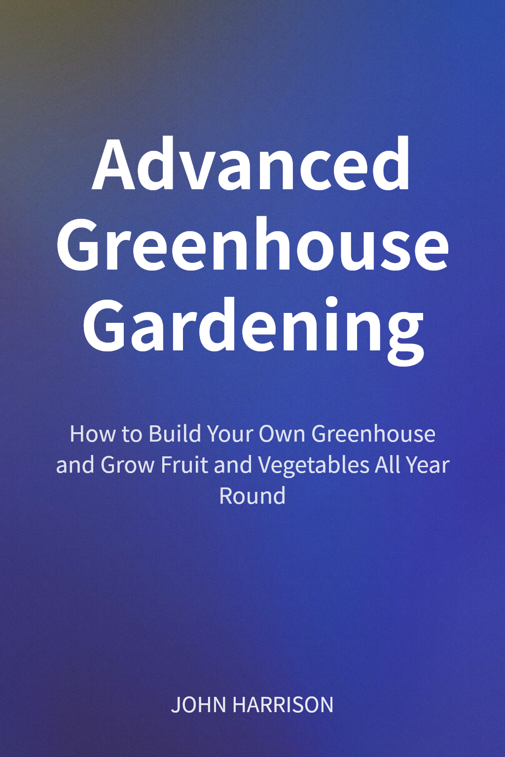Advanced Greenhouse Gardening cover