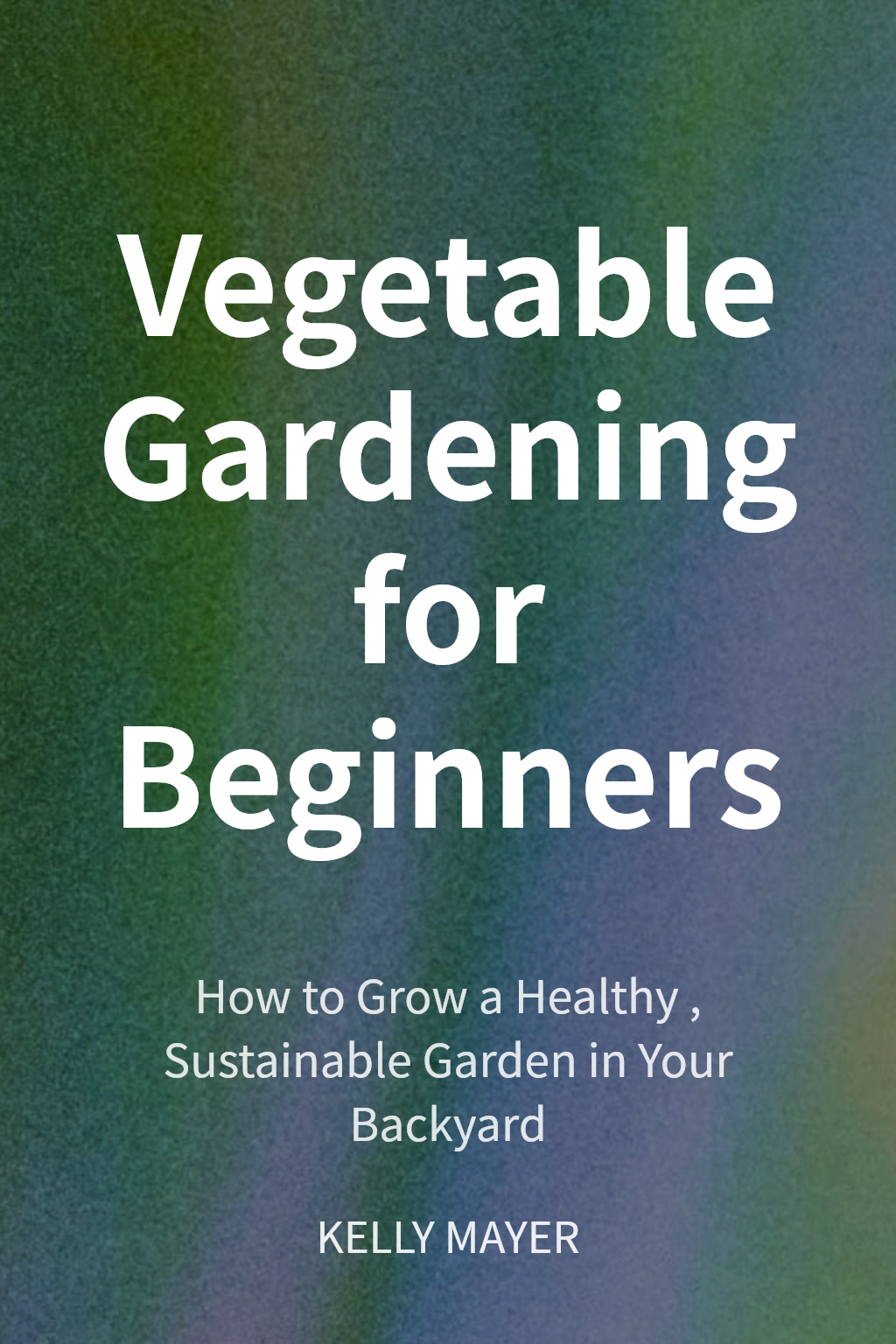 Vegetable Gardening for Beginners cover