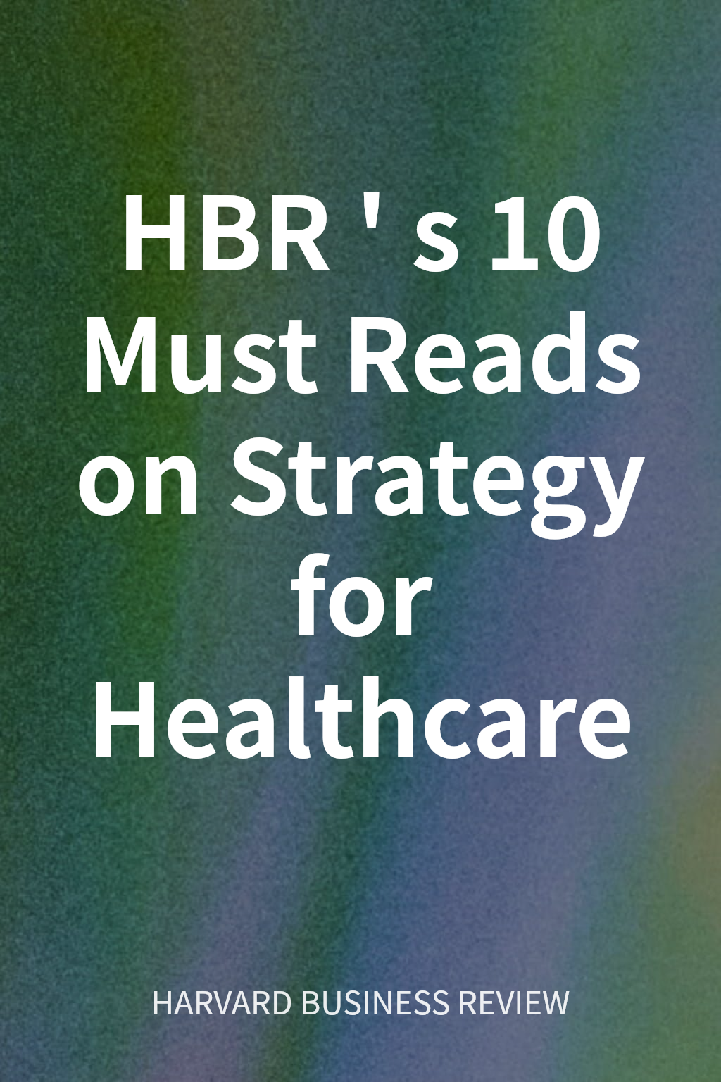 HBR's 10 Must Reads on Strategy for Healthcare cover