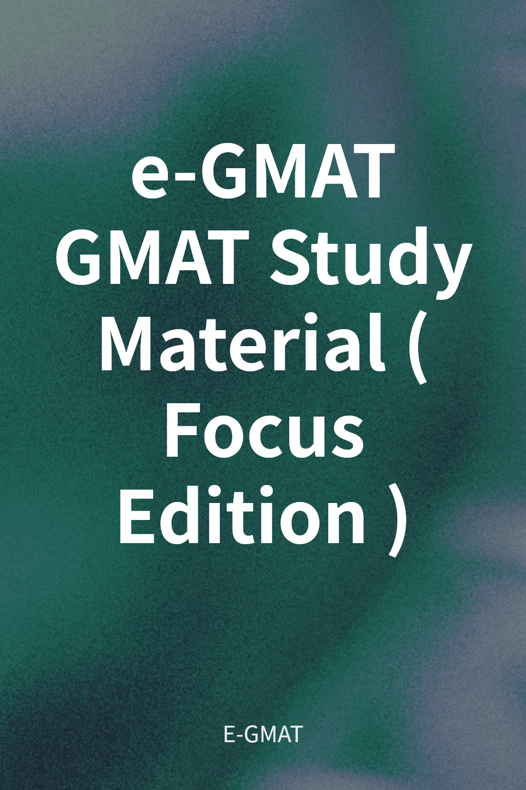 e-GMAT GMAT Study Material (Focus Edition) cover
