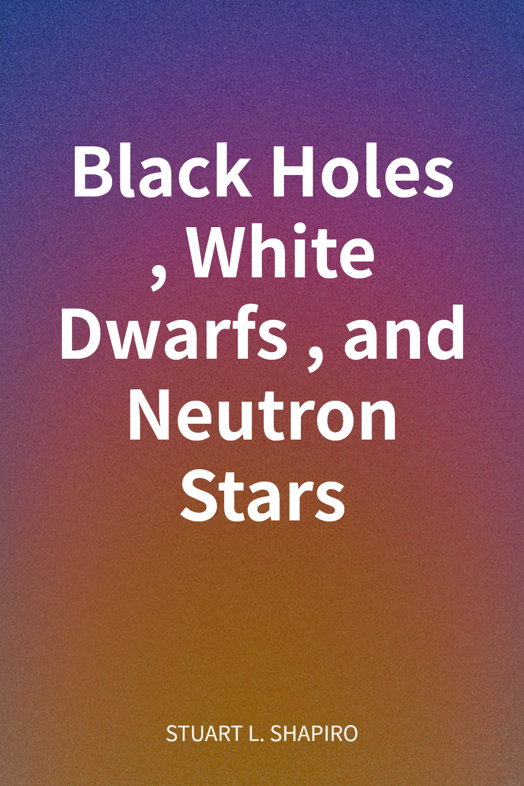 Black Holes, White Dwarfs, and Neutron Stars cover