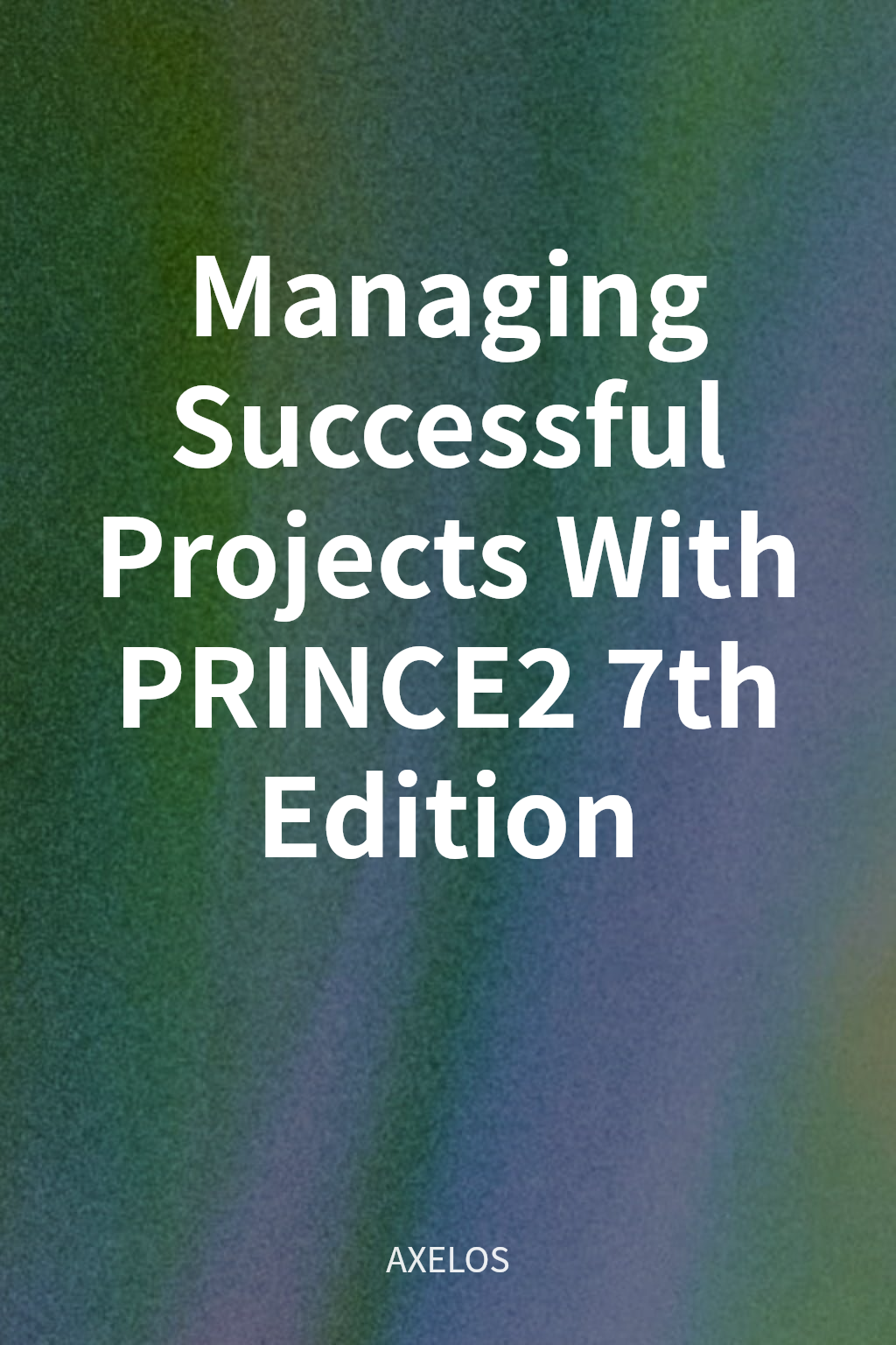 Managing Successful Projects With PRINCE2 7th Edition cover