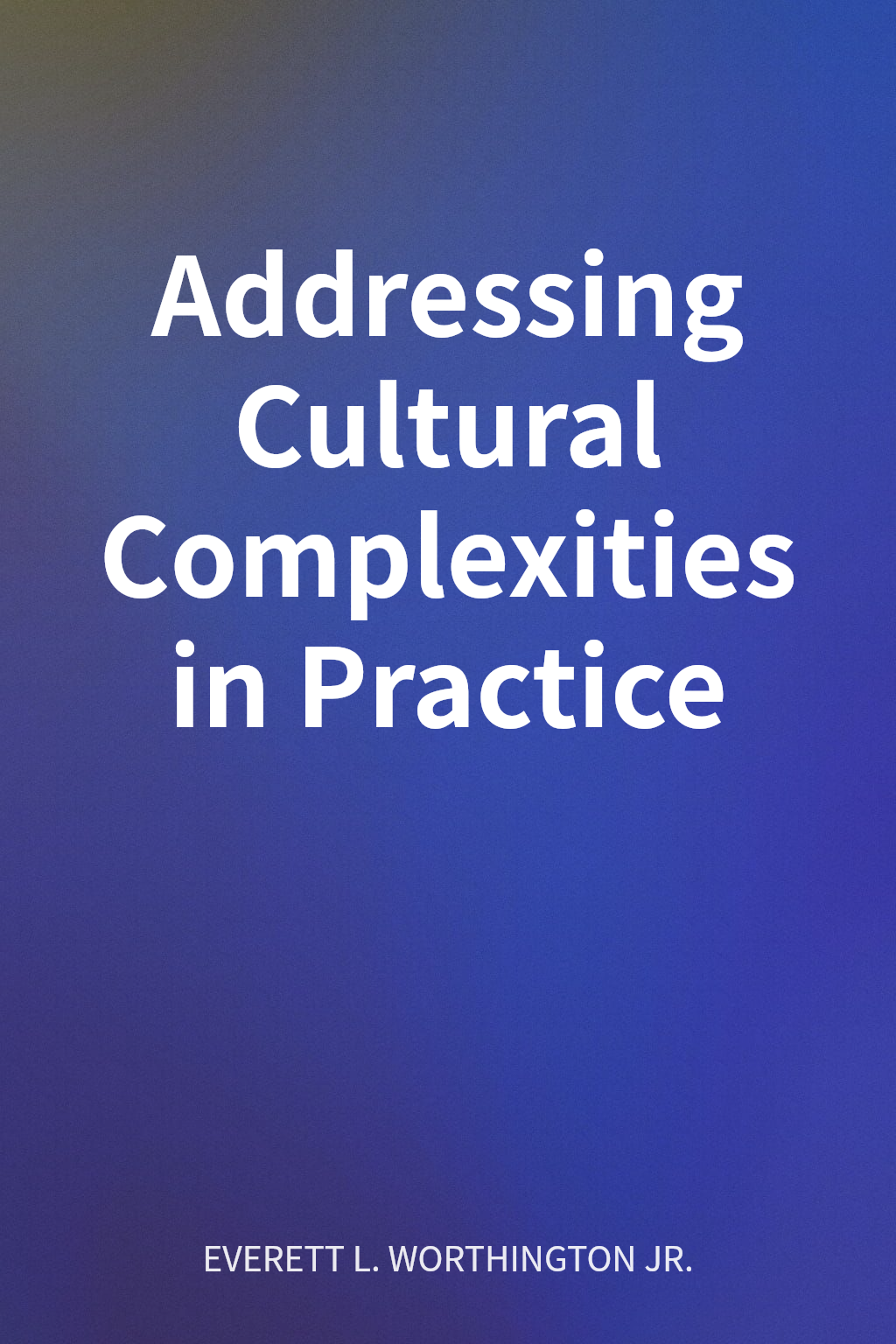 Addressing Cultural Complexities in Practice cover