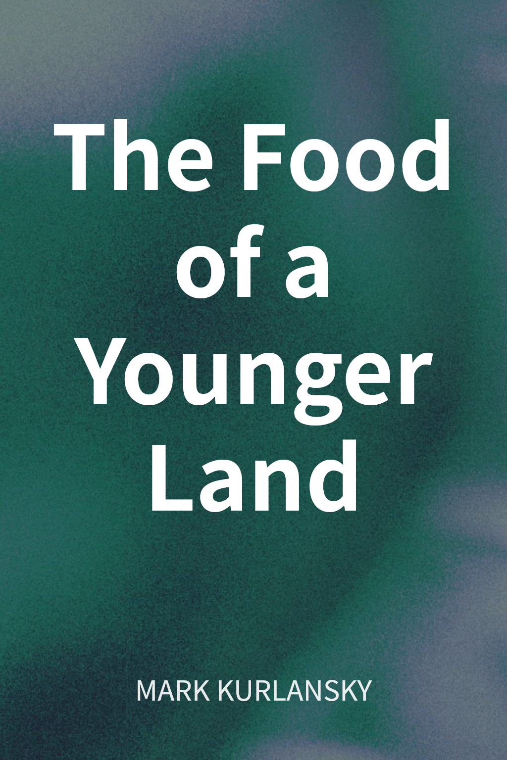 The Food of a Younger Land cover