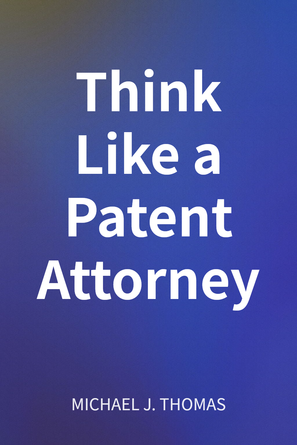 Think Like a Patent Attorney cover