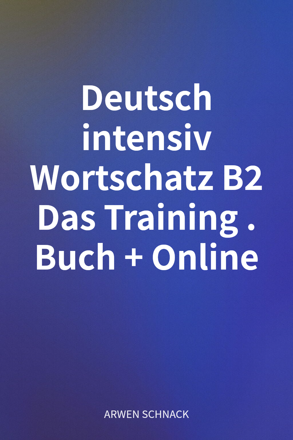 Deutsch intensiv Wortschatz B2 Das Training. Buch + Online cover