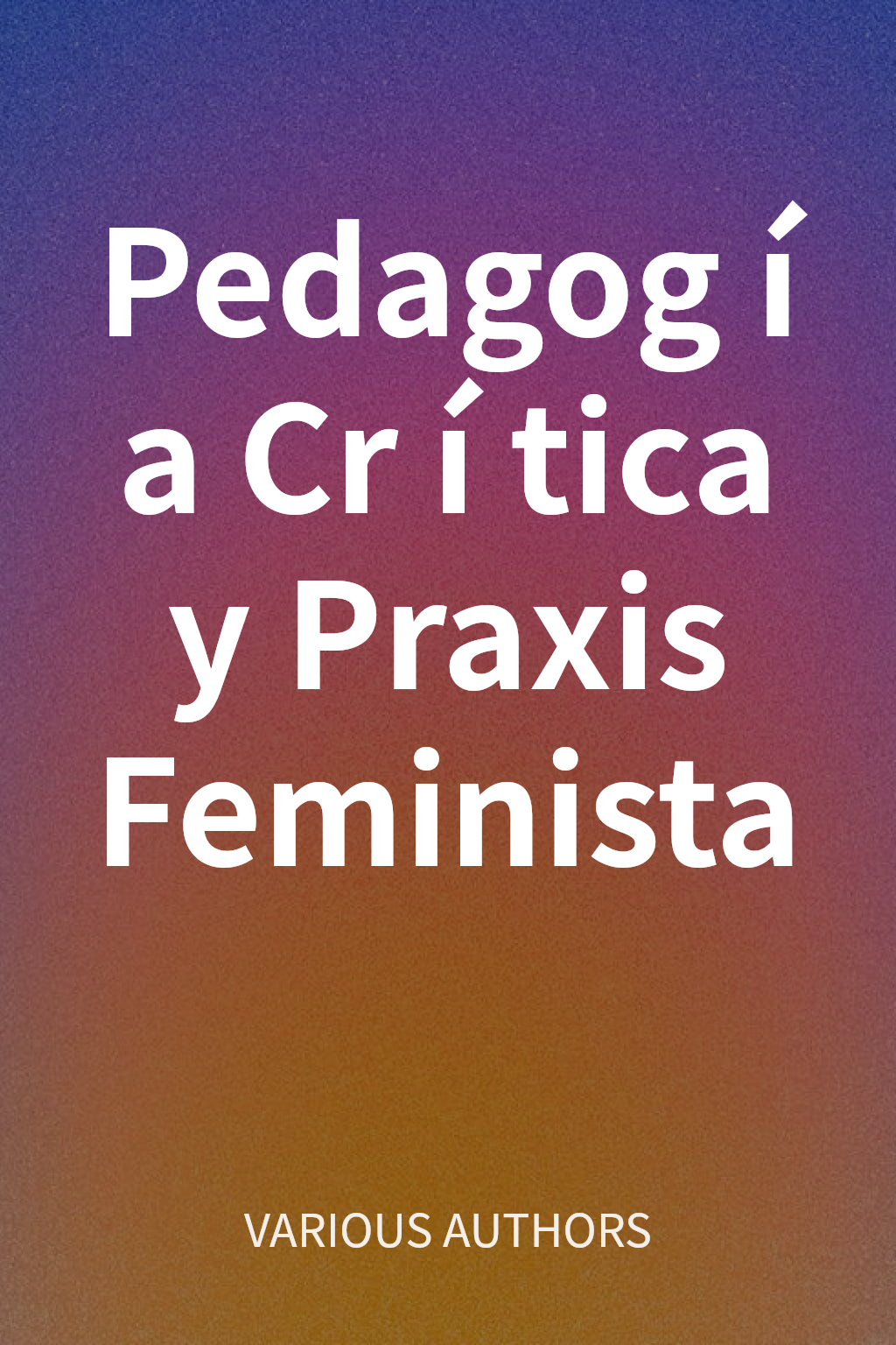 Pedagogía Crítica y Praxis Feminista cover
