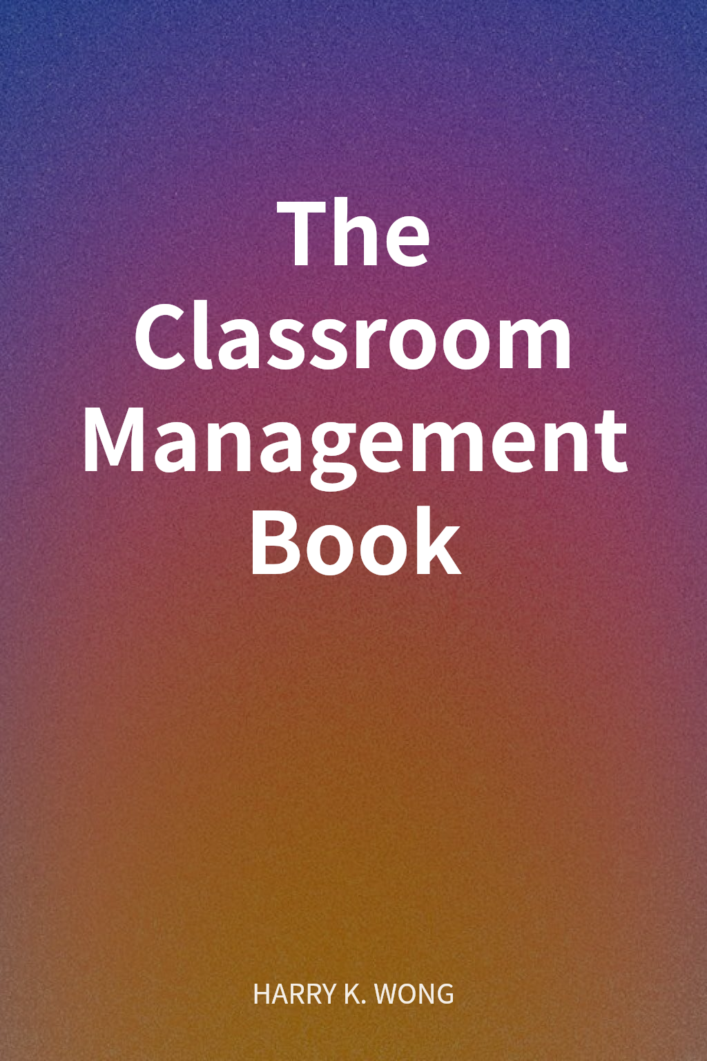 The Classroom Management Book cover