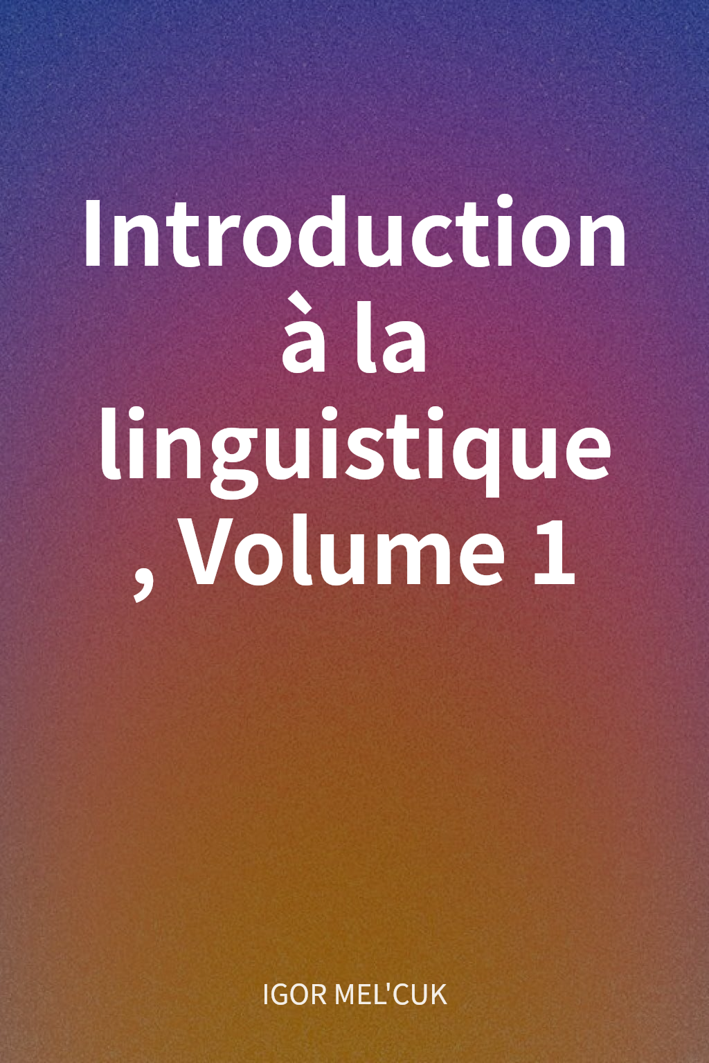 Introduction à la linguistique, Volume 1 cover
