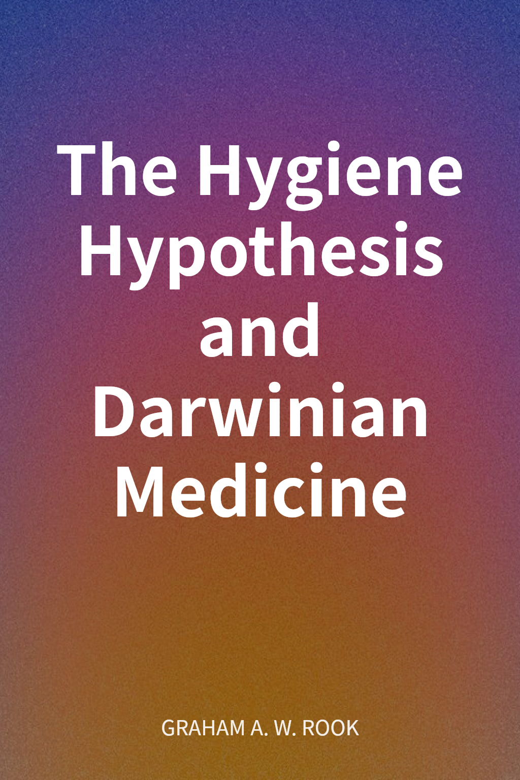 The Hygiene Hypothesis and Darwinian Medicine cover