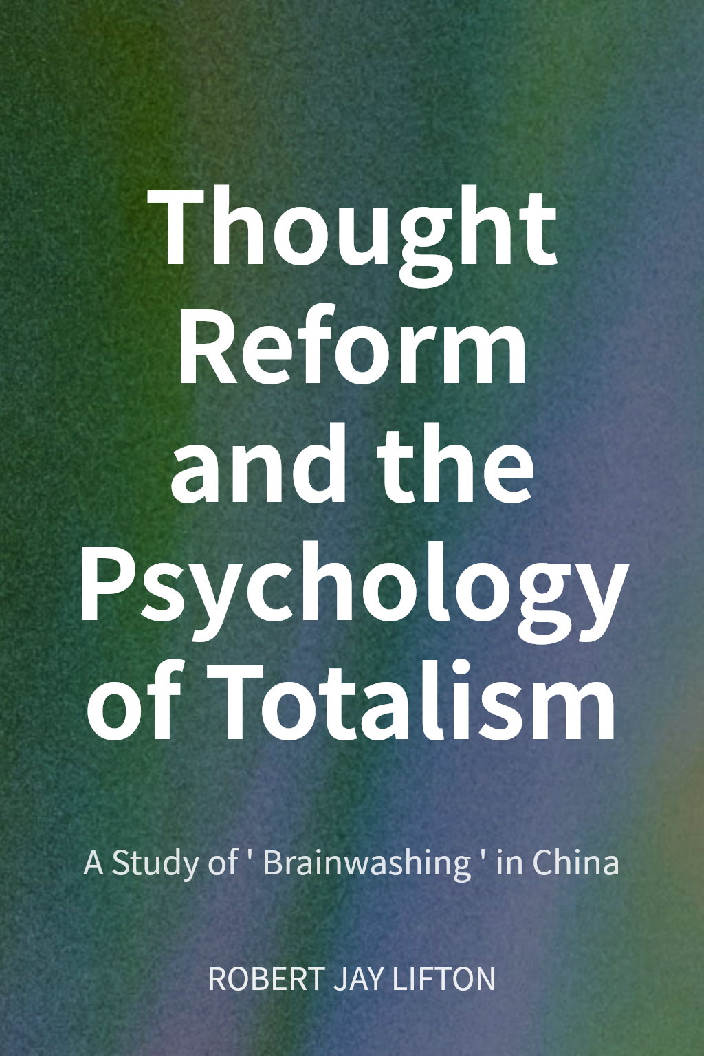Thought Reform and the Psychology of Totalism cover