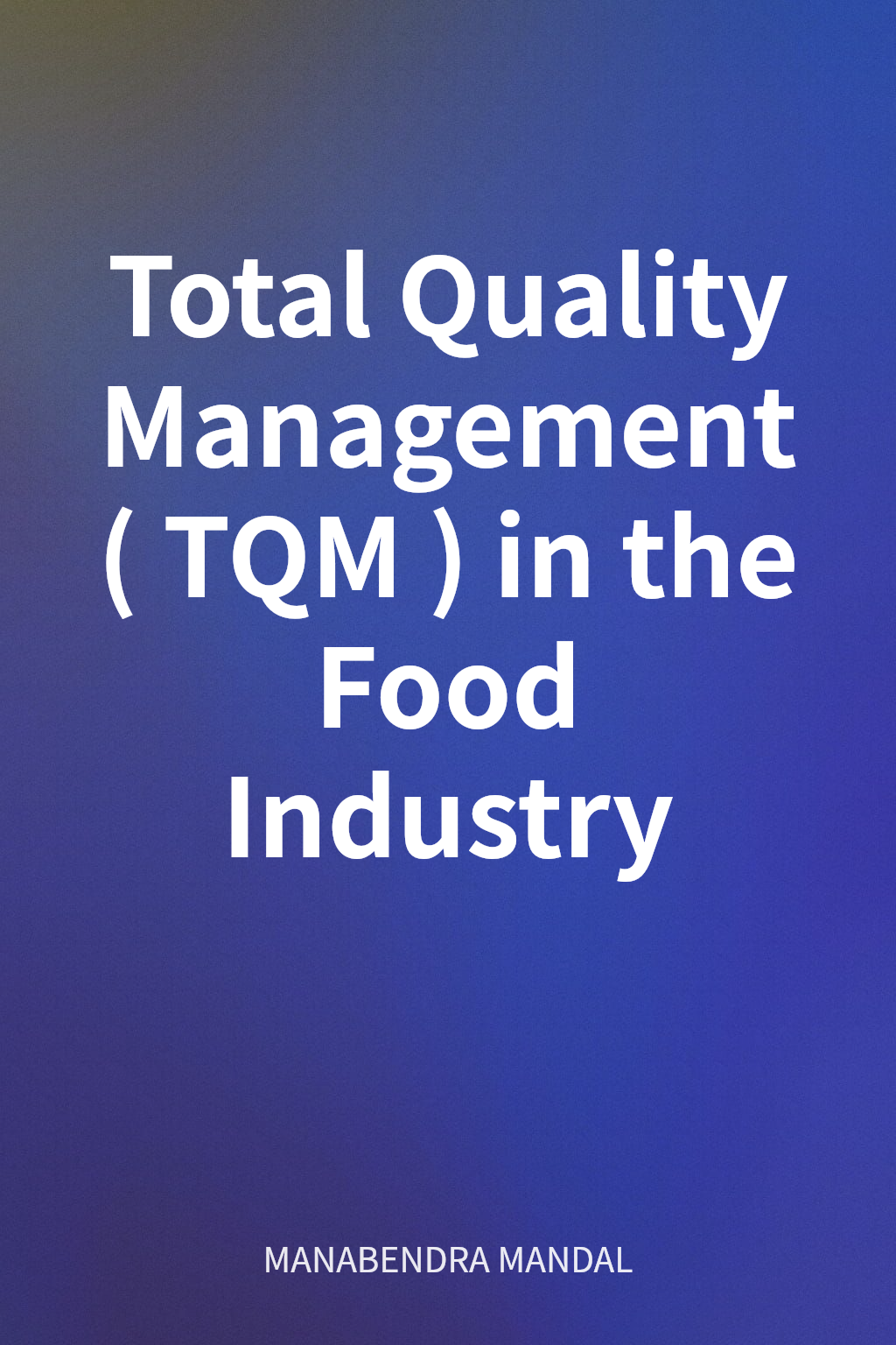 Total Quality Management (TQM) in the Food Industry cover