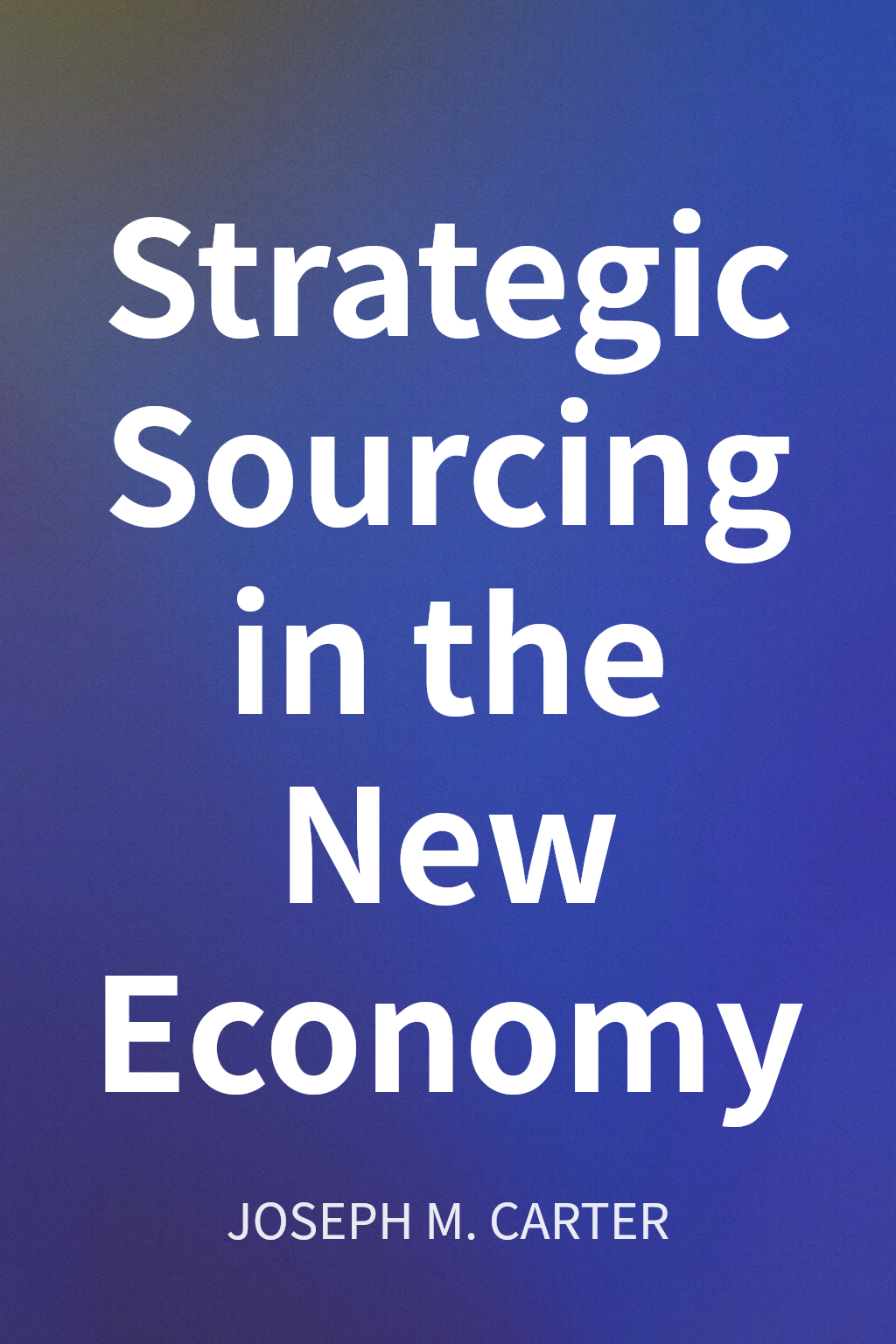 Strategic Sourcing in the New Economy cover