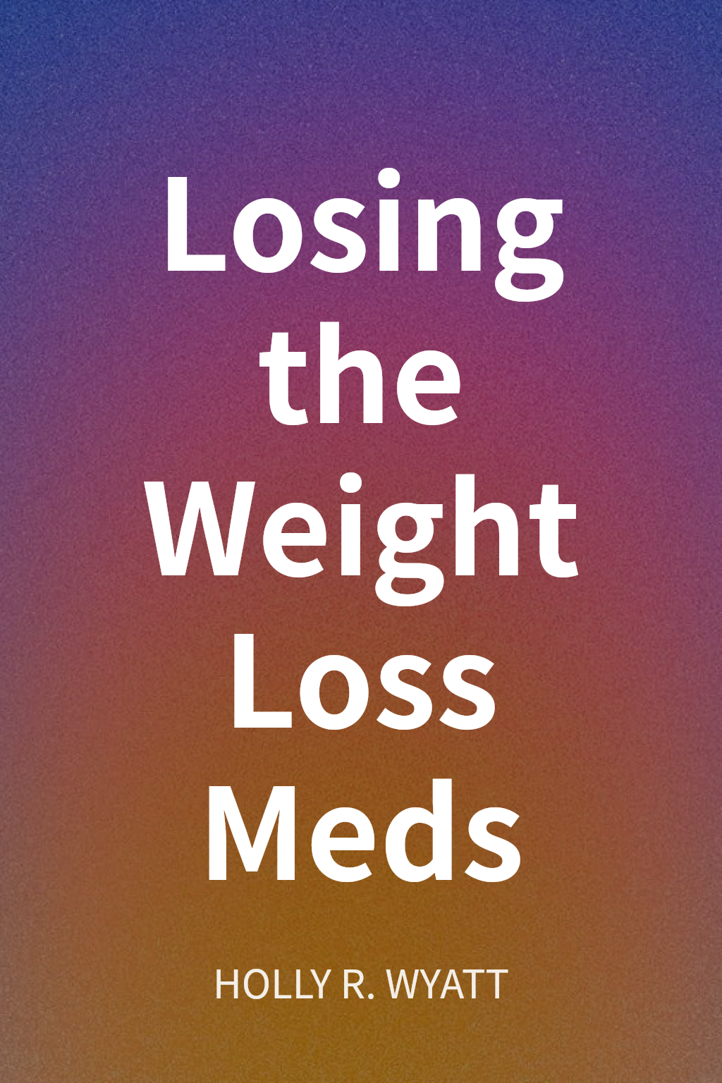 Losing the Weight Loss Meds cover