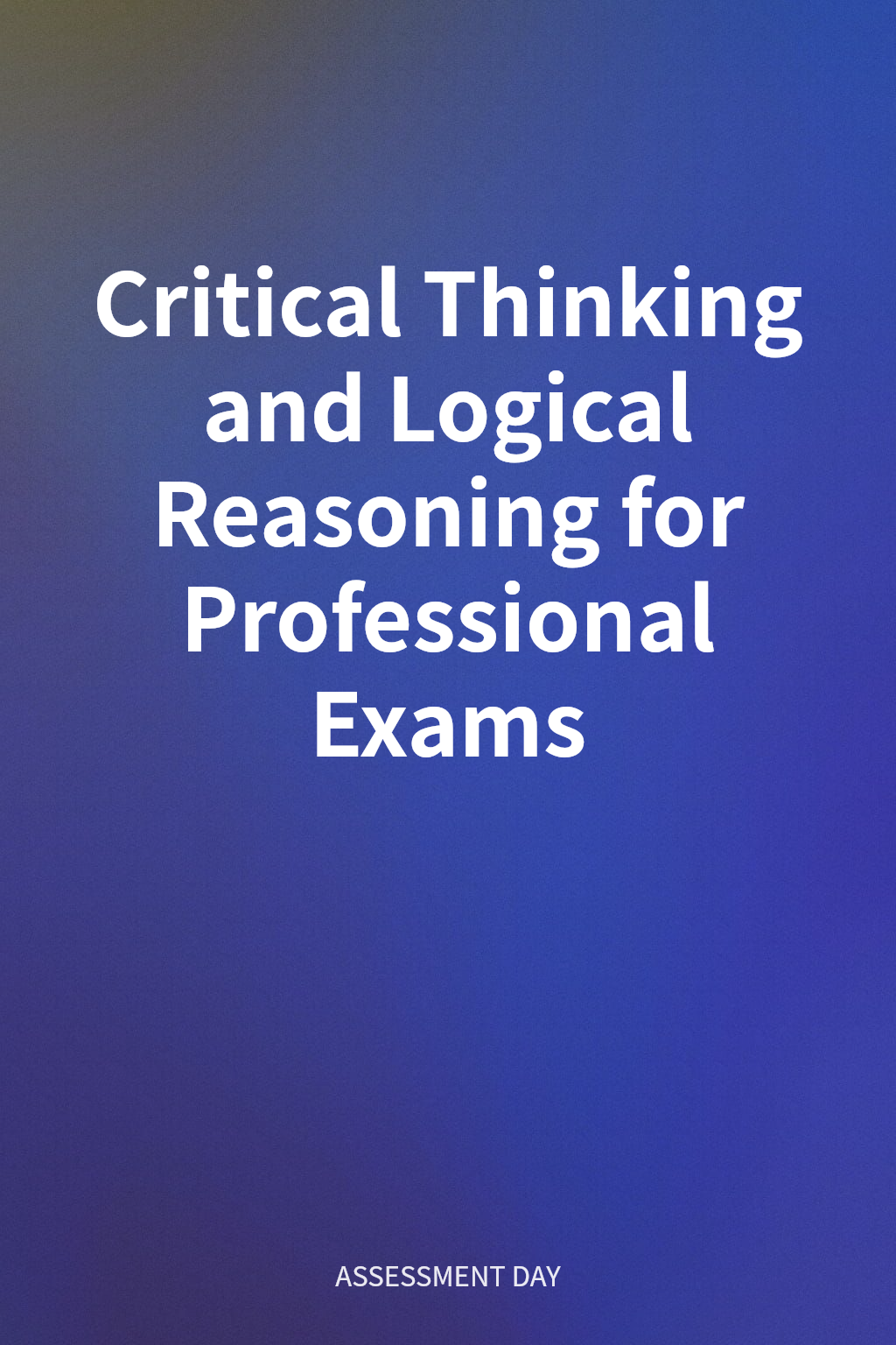 Critical Thinking and Logical Reasoning for Professional Exams cover