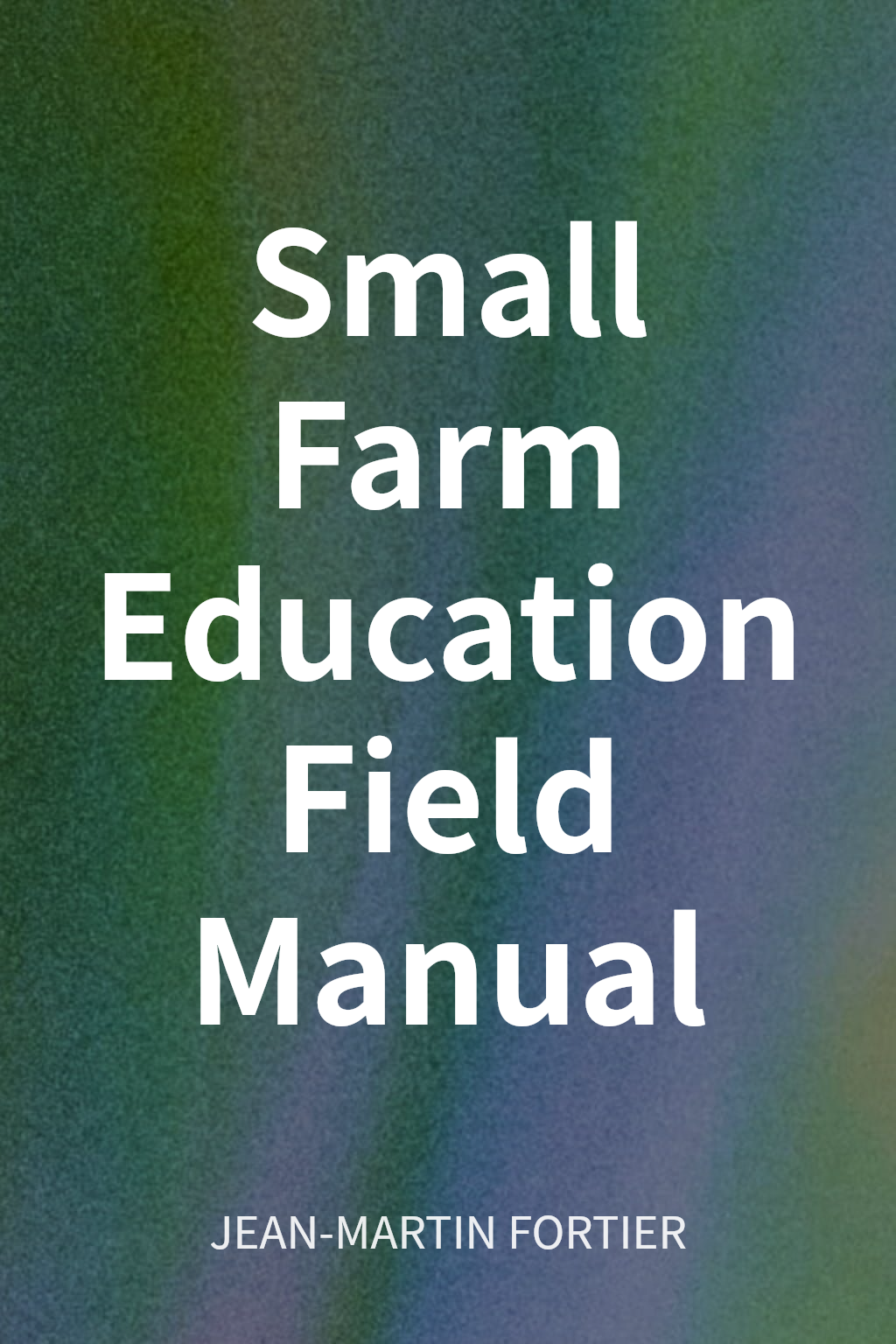 Small Farm Education Field Manual cover