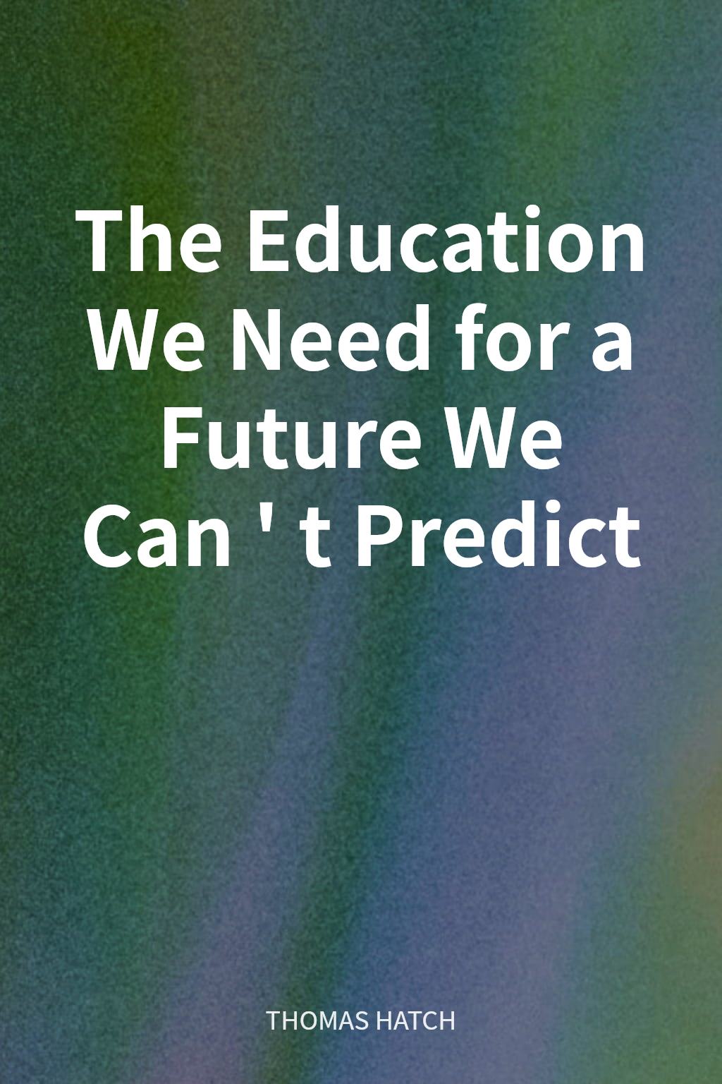 The Education We Need for a Future We Can't Predict cover