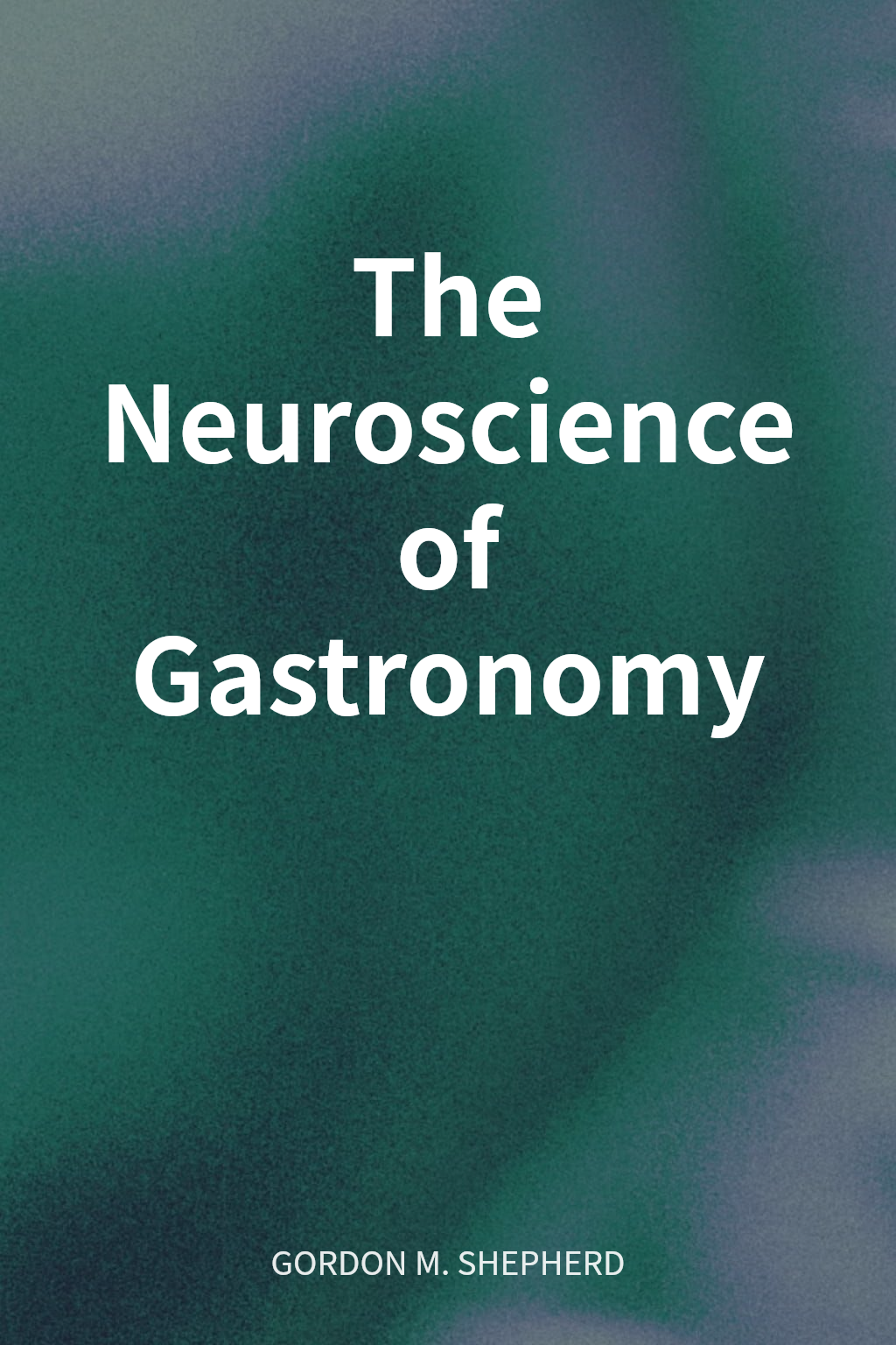 The Neuroscience of Gastronomy cover