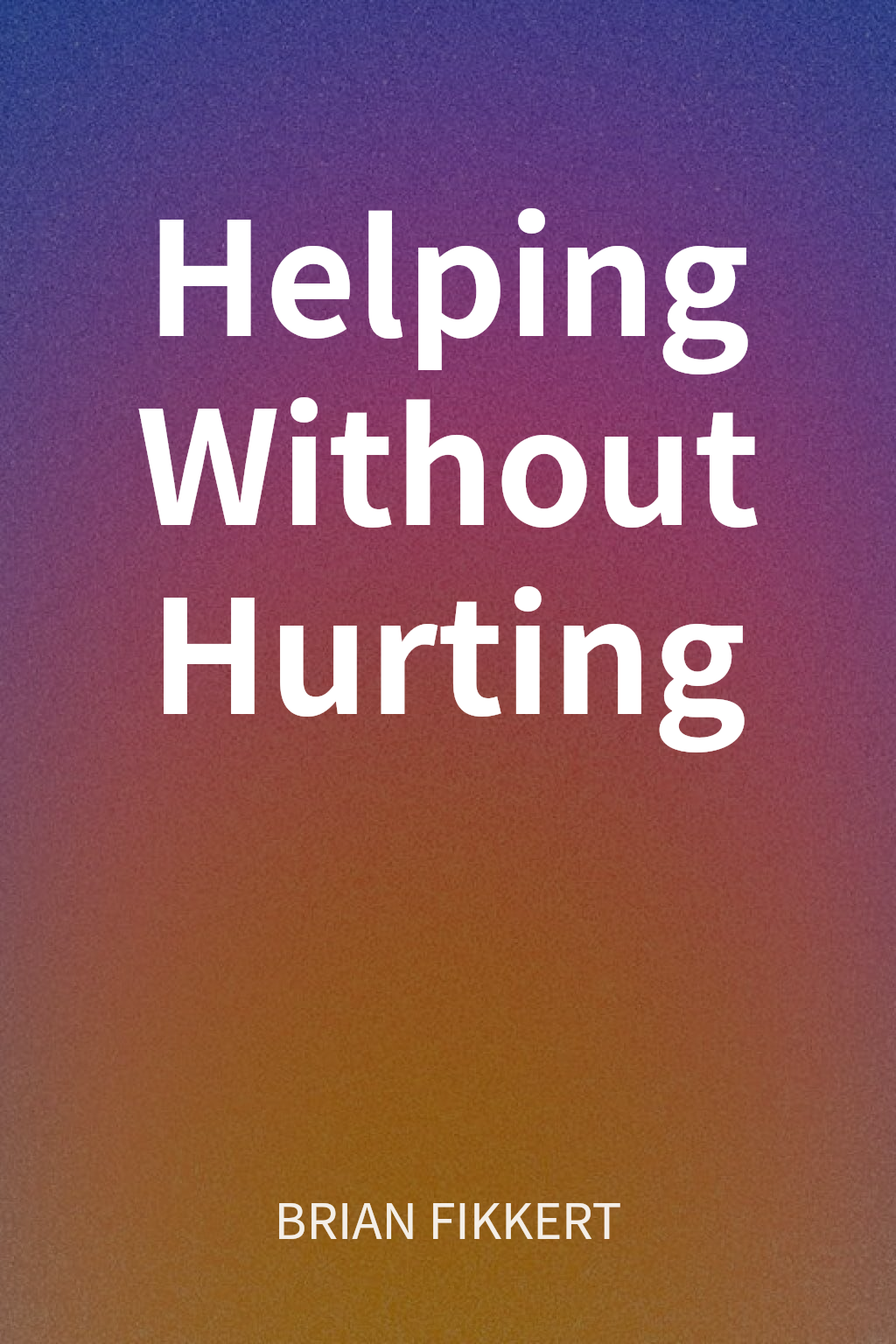 Helping Without Hurting cover