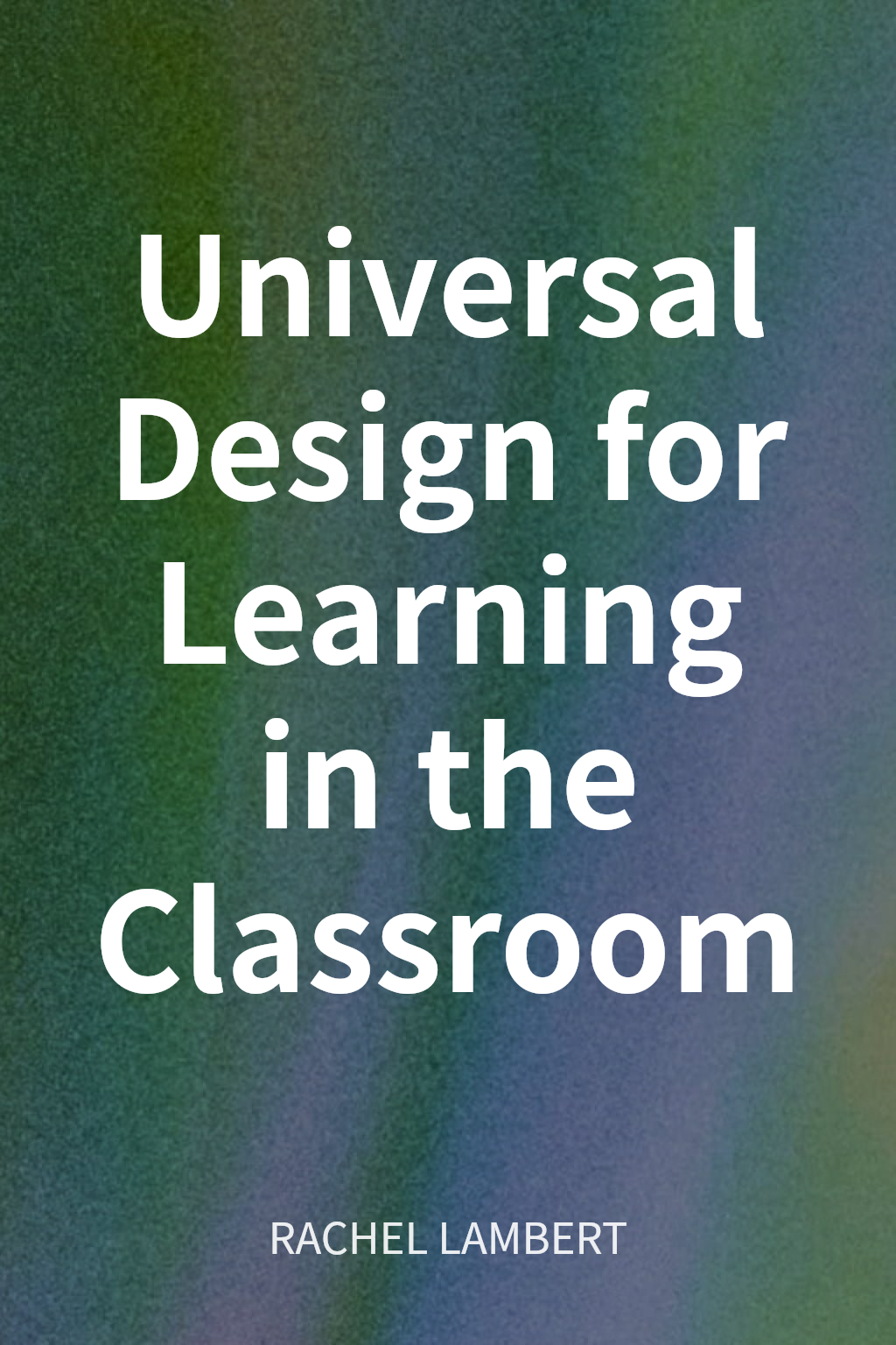 Universal Design for Learning in the Classroom cover