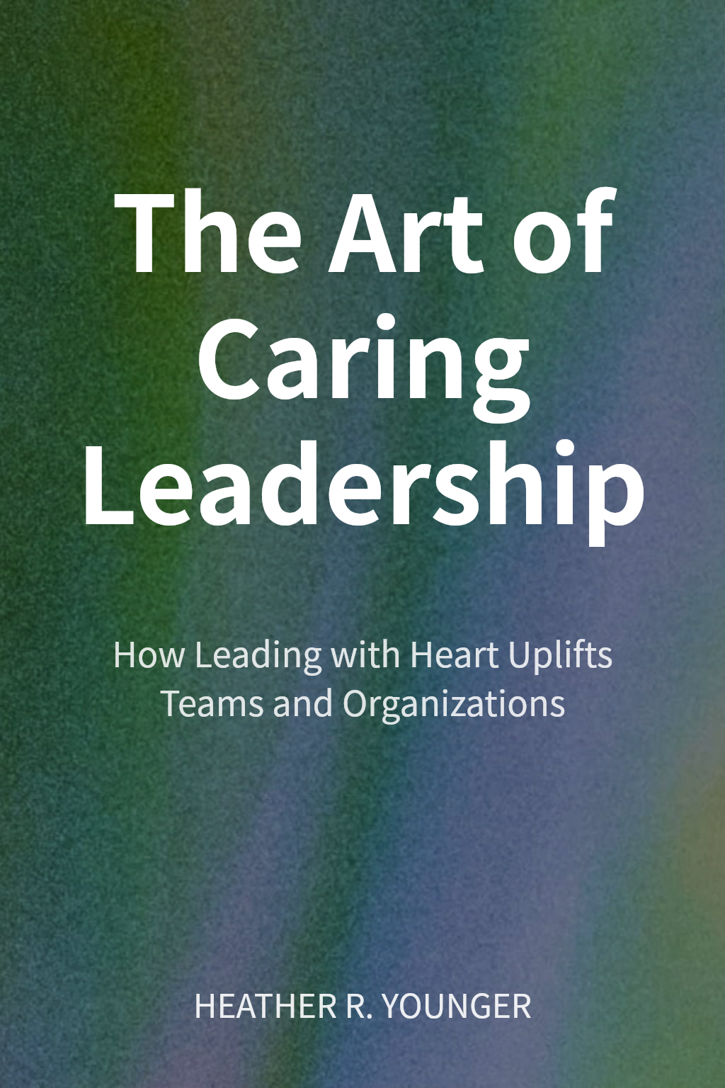 The Art of Caring Leadership cover