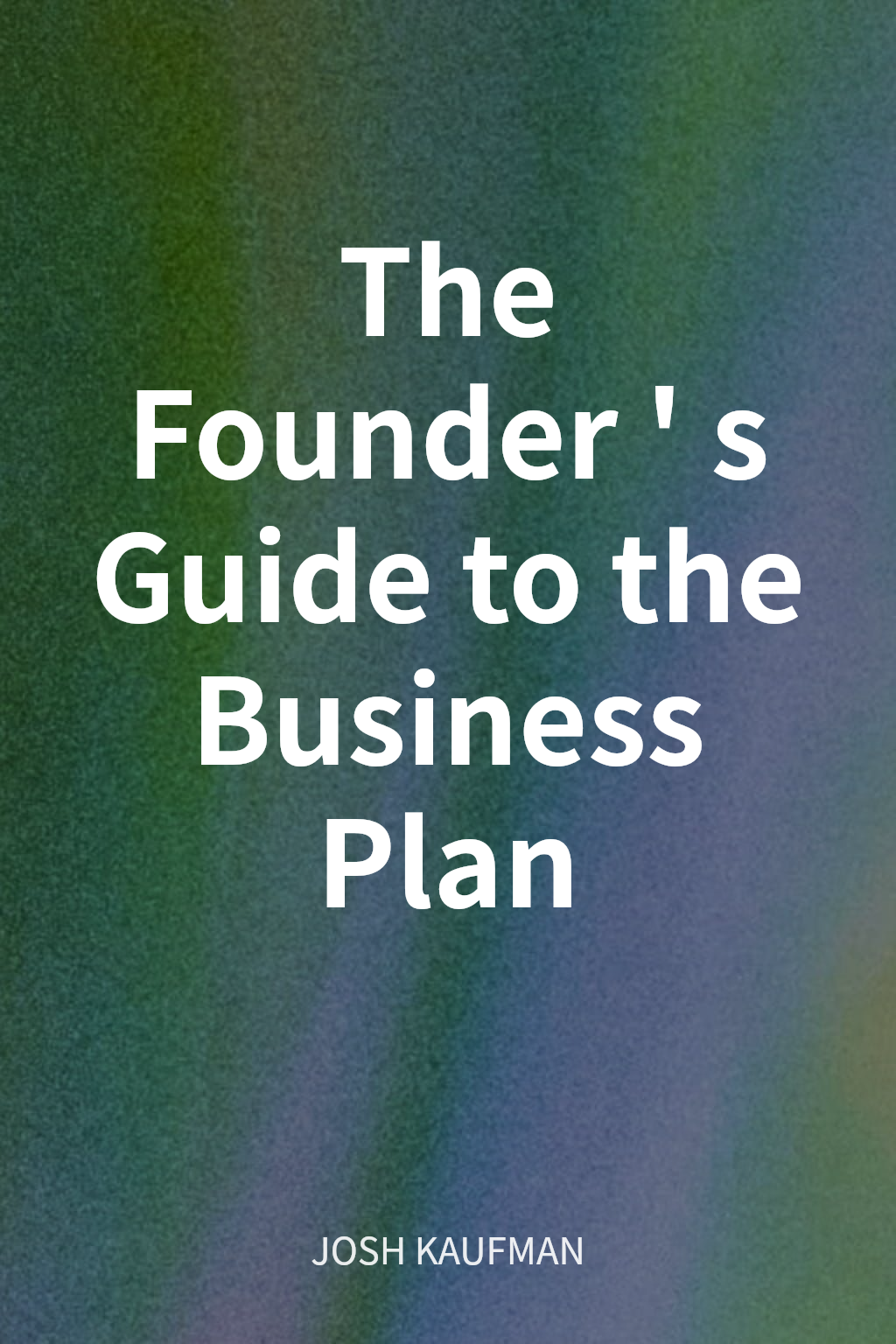 The Founder's Guide to the Business Plan cover