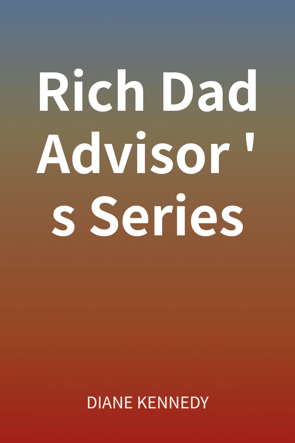 Rich Dad Advisor's Series cover