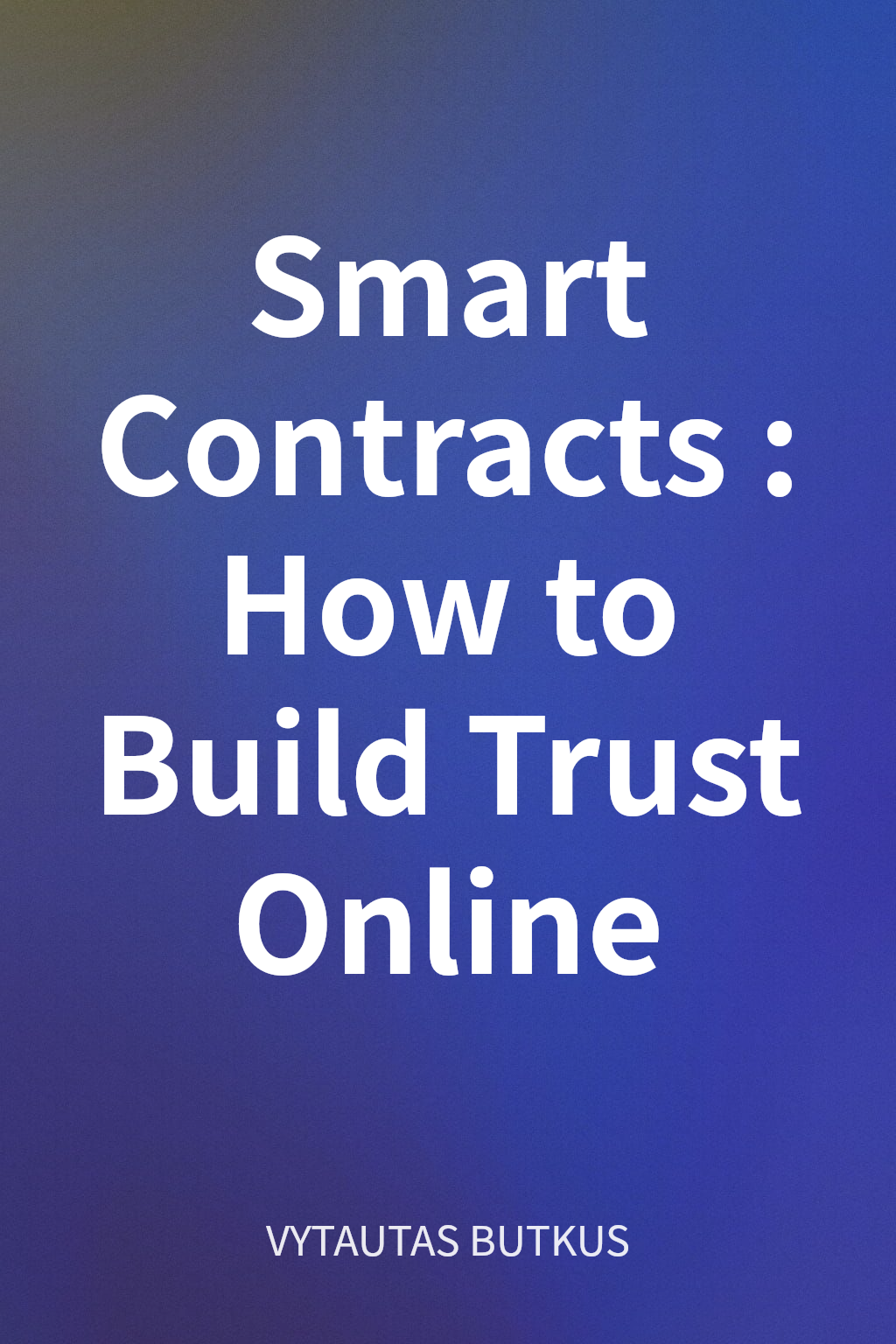 Smart Contracts: How to Build Trust Online cover