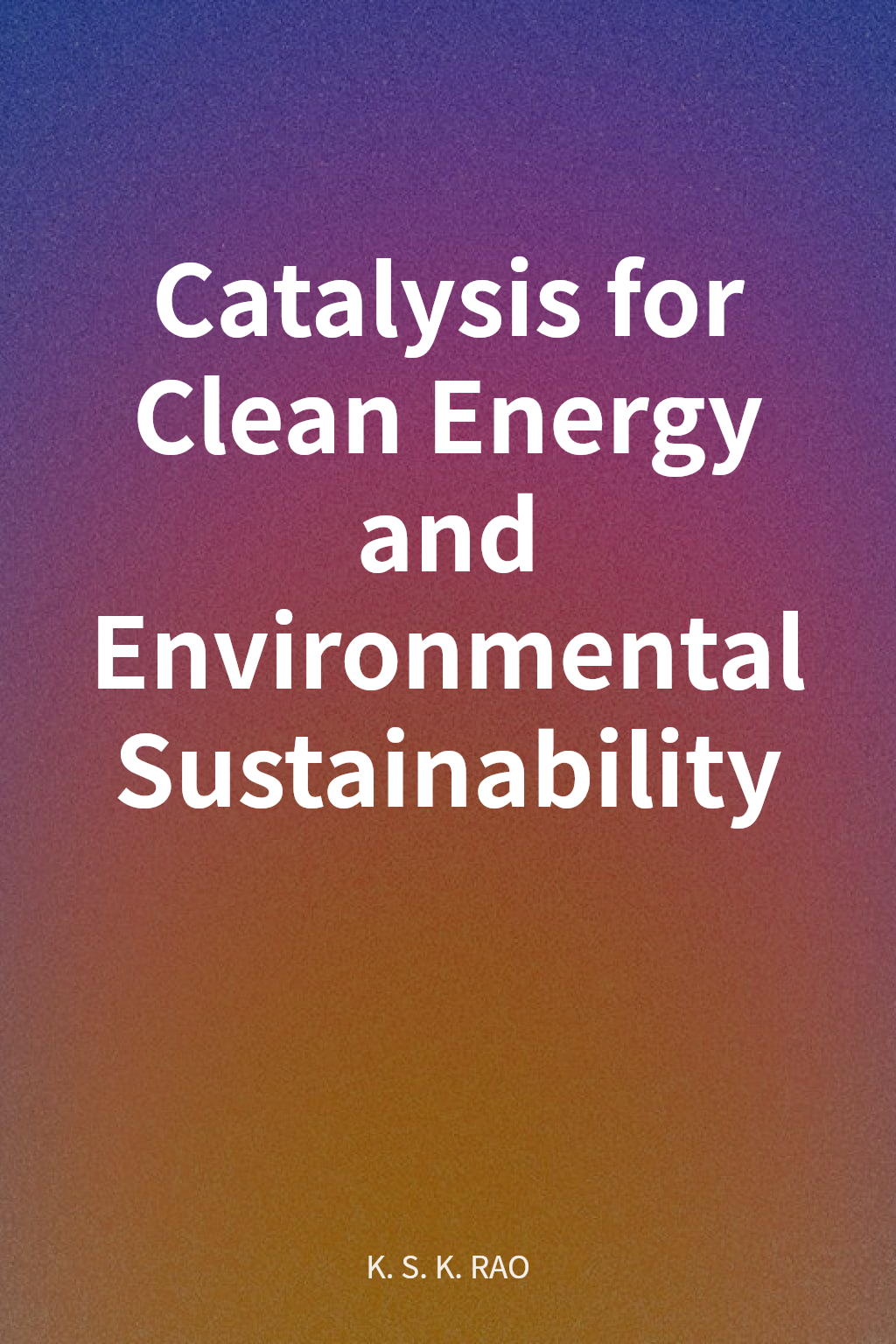 Catalysis for Clean Energy and Environmental Sustainability cover