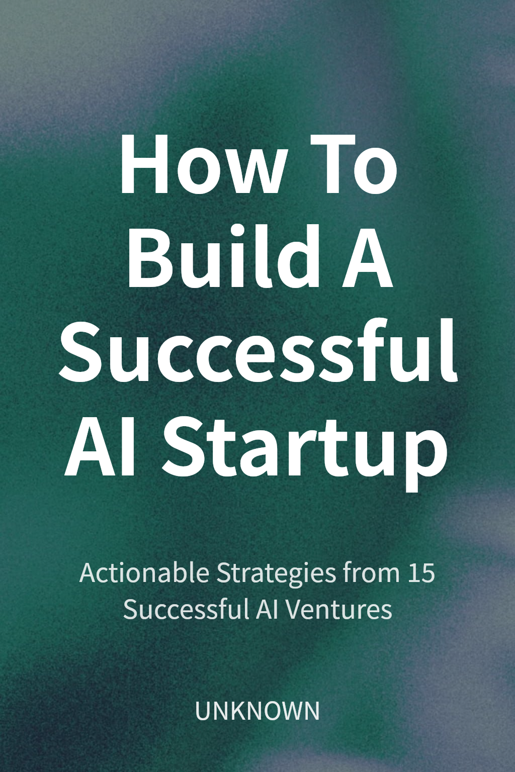 How To Build A Successful AI Startup cover