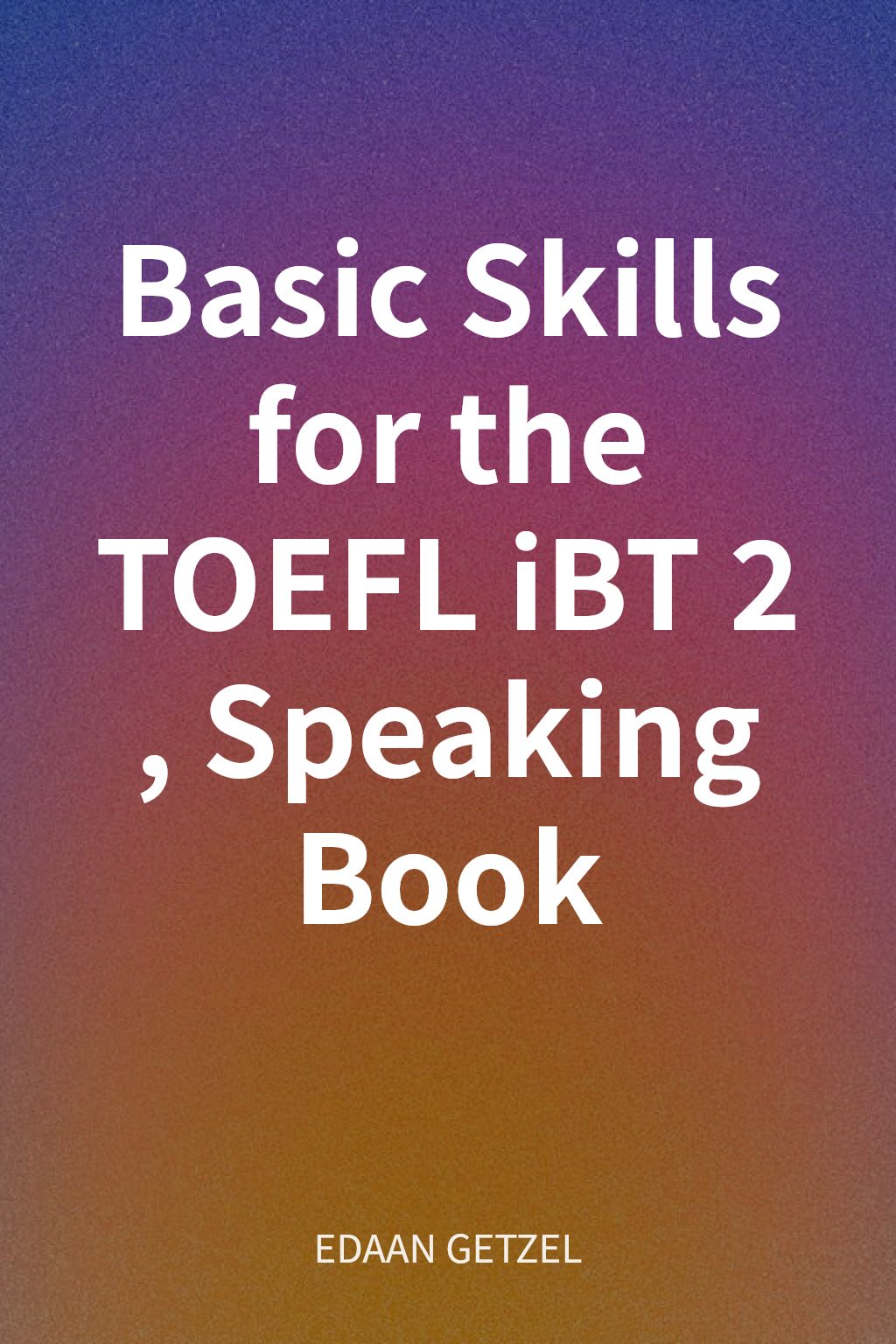 Basic Skills for the TOEFL iBT 2, Speaking Book cover