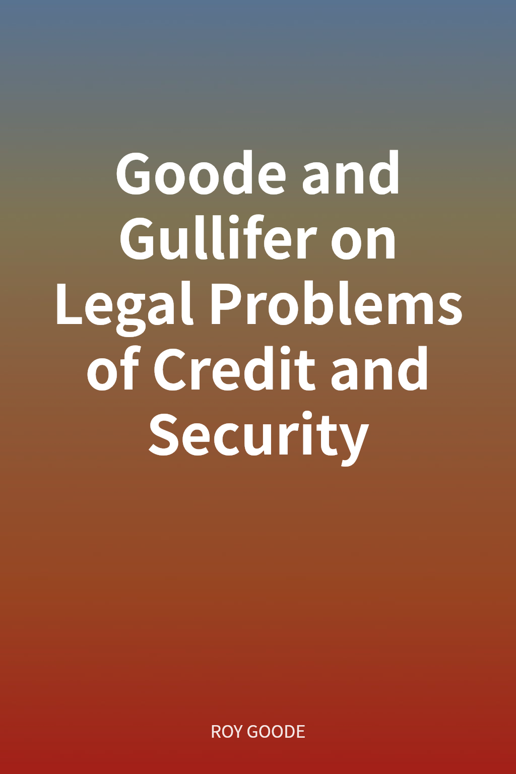 Goode and Gullifer on Legal Problems of Credit and Security cover