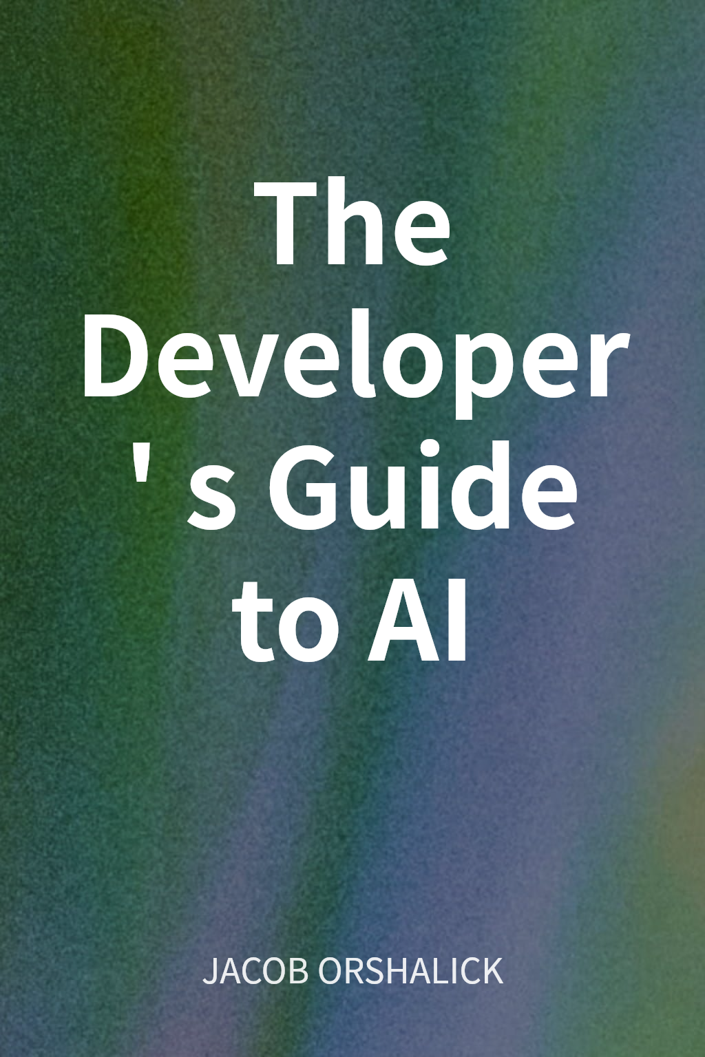 The Developer's Guide to AI cover