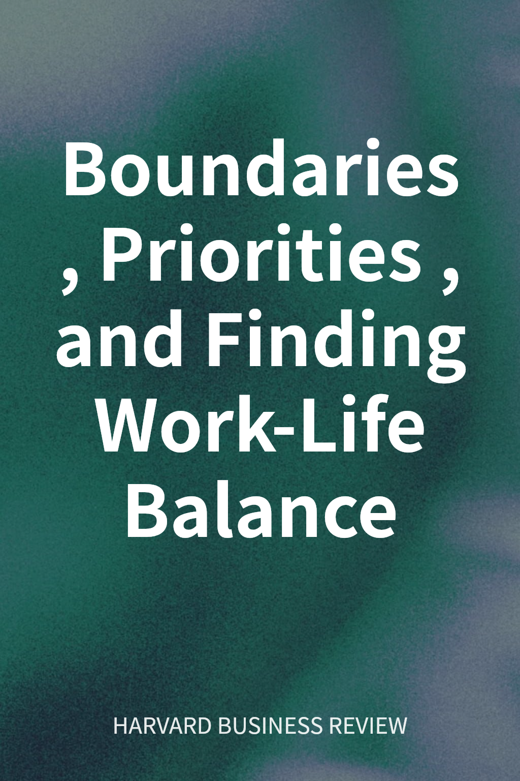 Boundaries, Priorities, and Finding Work-Life Balance cover