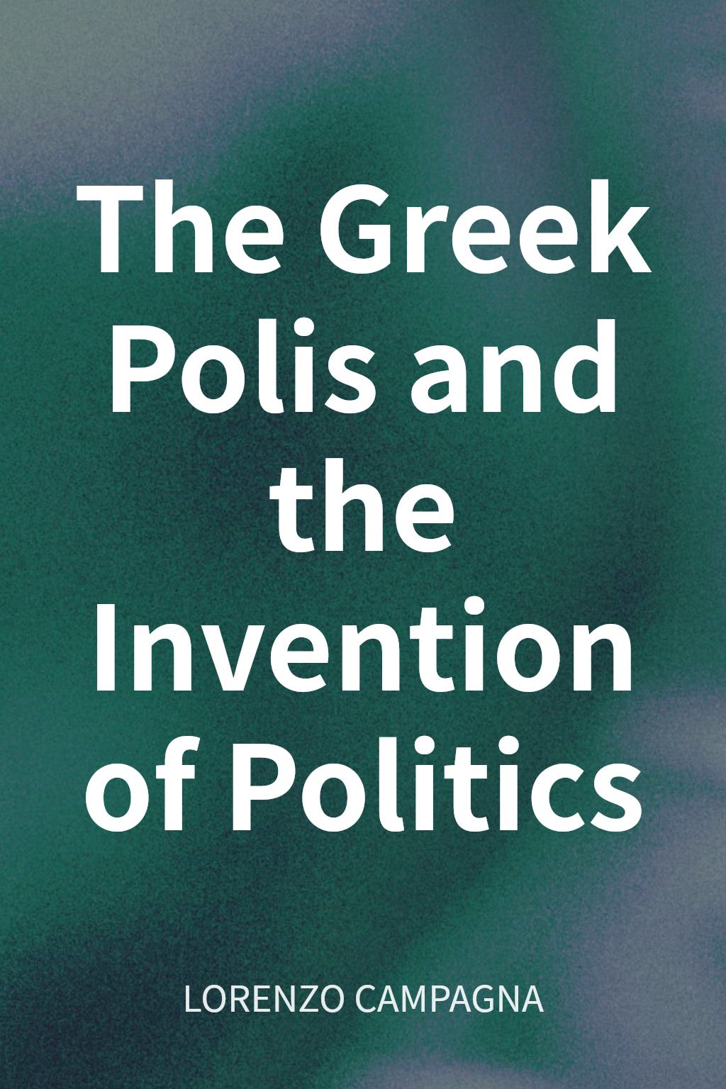 The Greek Polis and the Invention of Politics cover