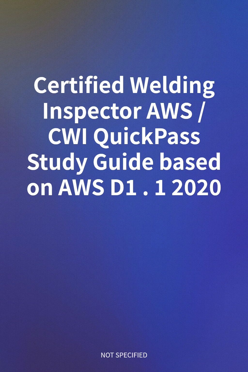 Certified Welding Inspector AWS/CWI QuickPass Study Guide based on AWS D1.1 2020 cover