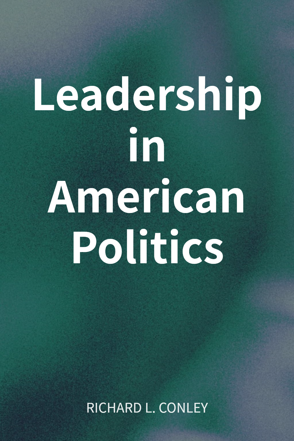 Leadership in American Politics cover