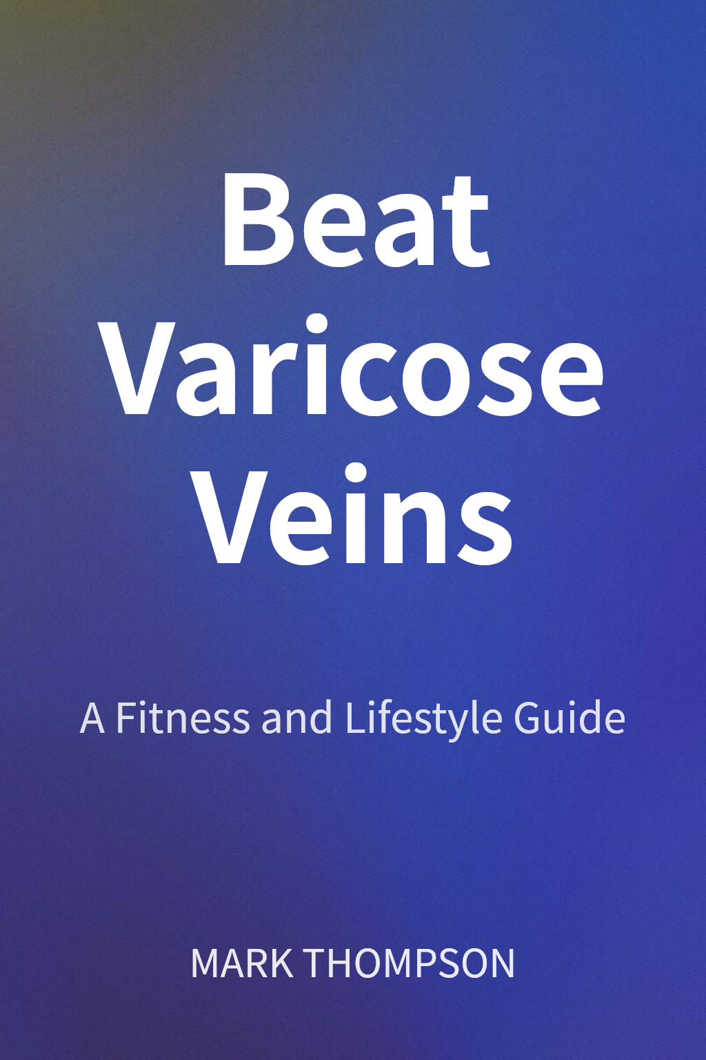 Beat Varicose Veins cover
